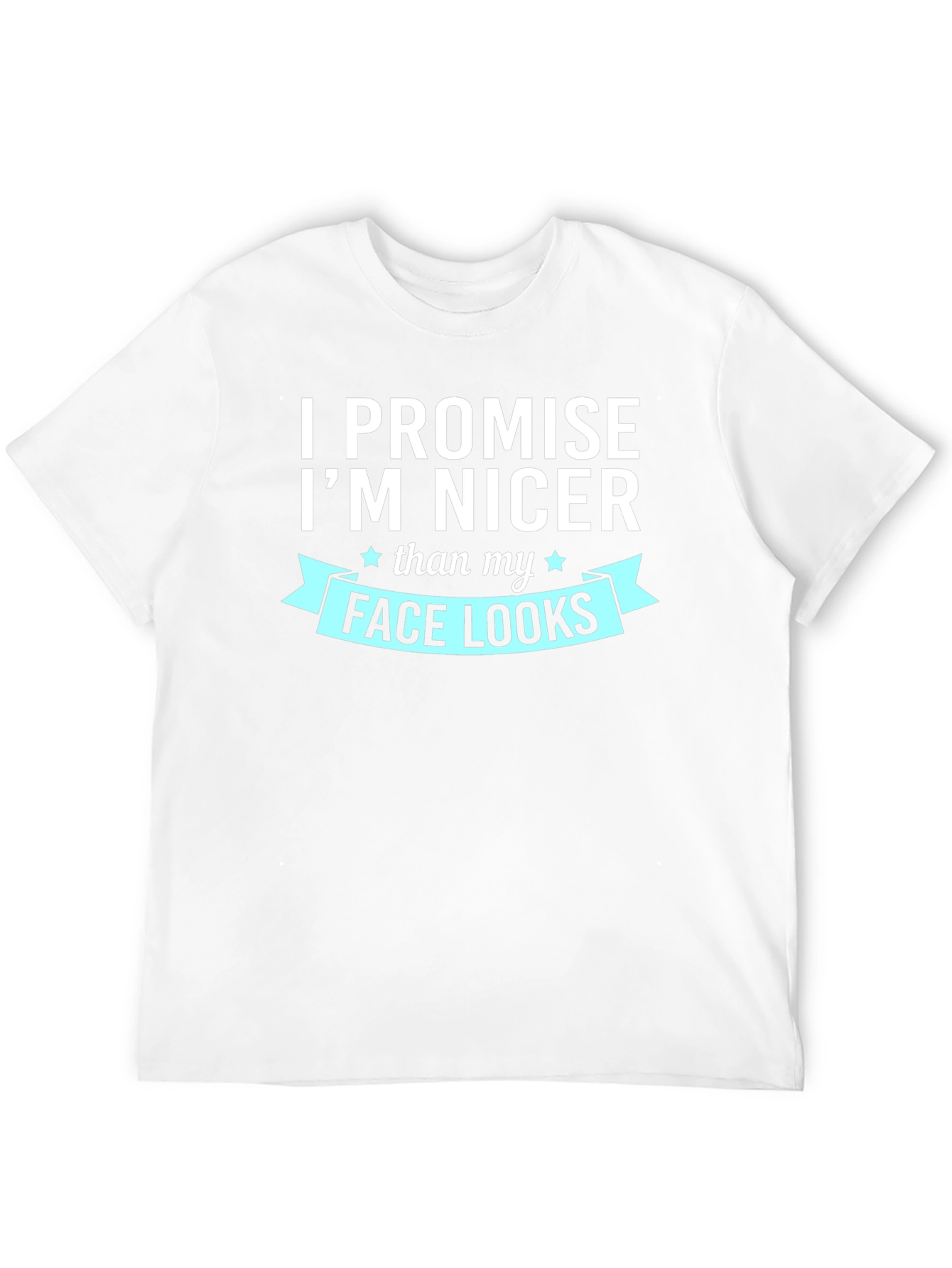 Funny I Promise Im Nicer Graphic Tee