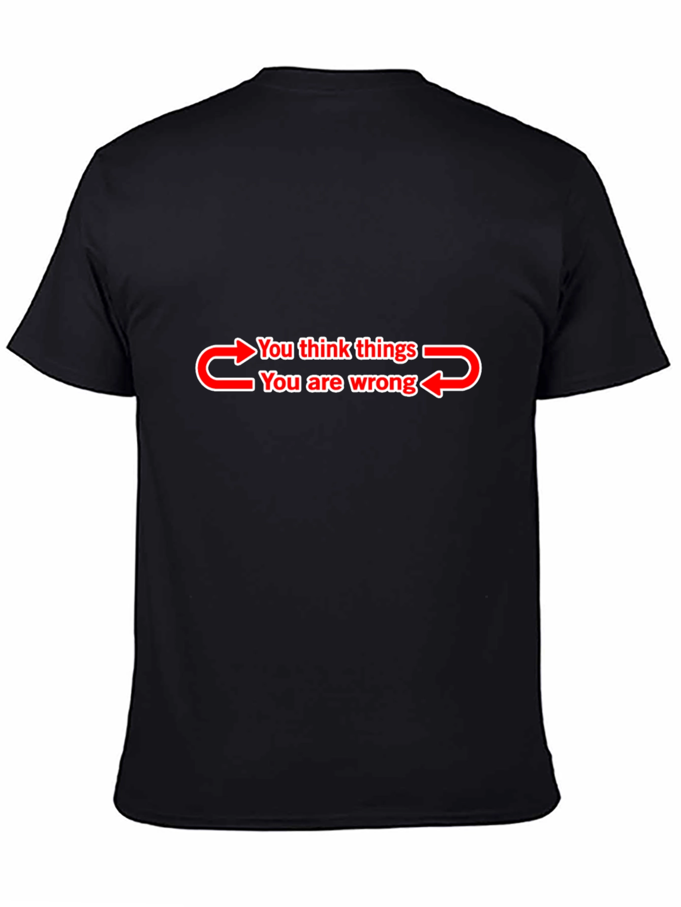 Funny You Think Things T-Shirt - Black