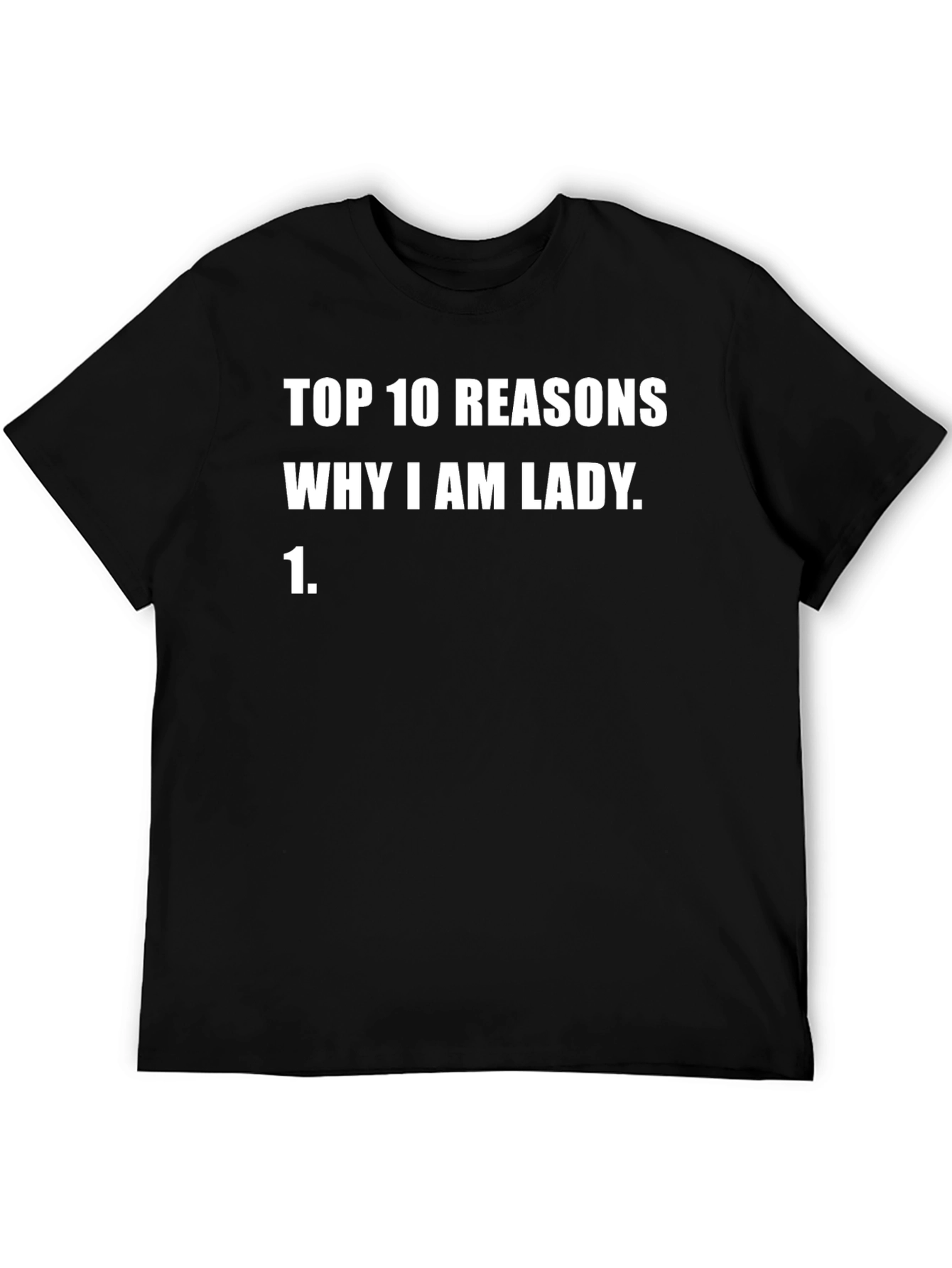 Top 10 Reasons Why I Am Lady T-Shirt