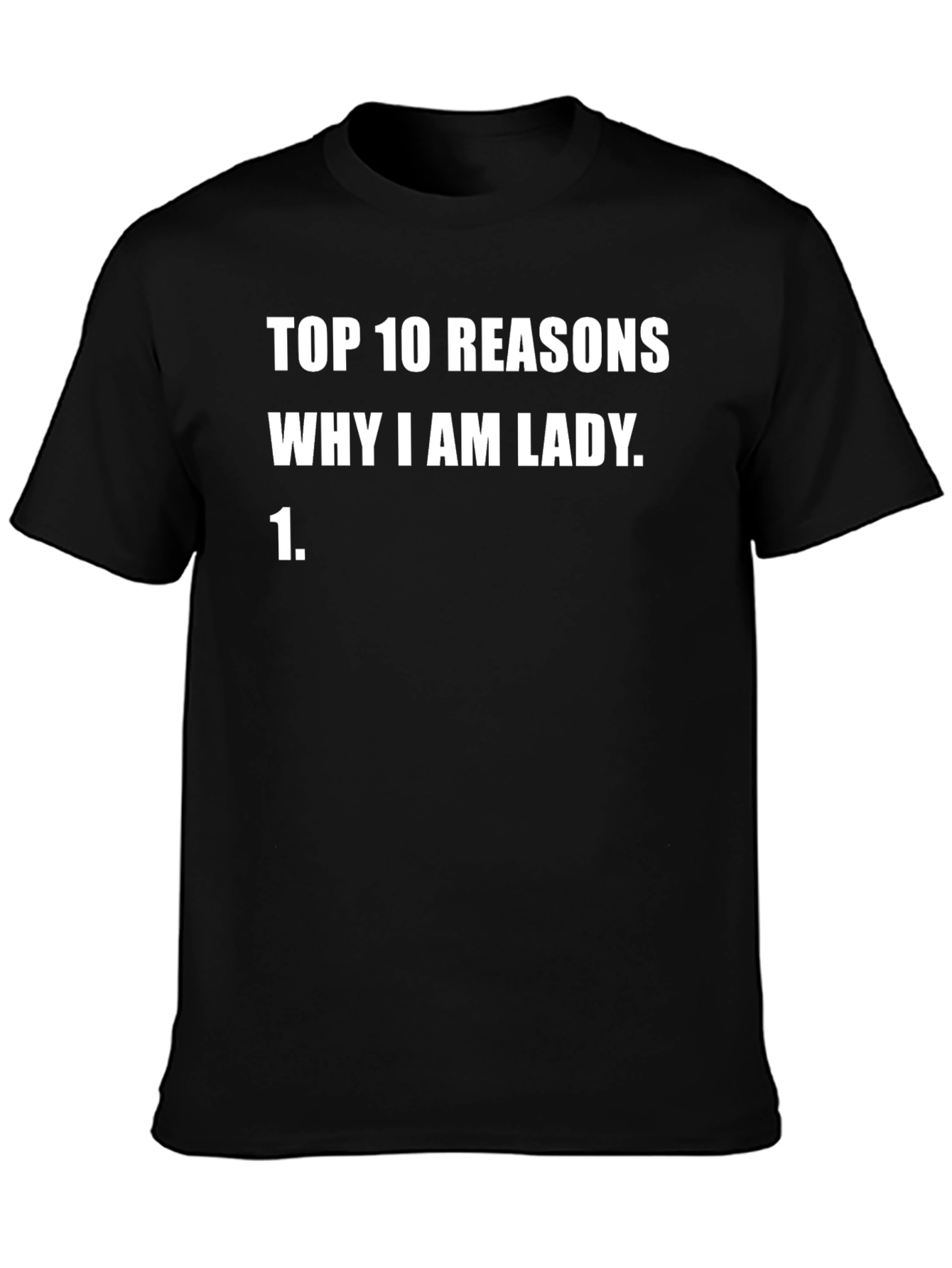 Top 10 Reasons Why I Am Lady T-Shirt