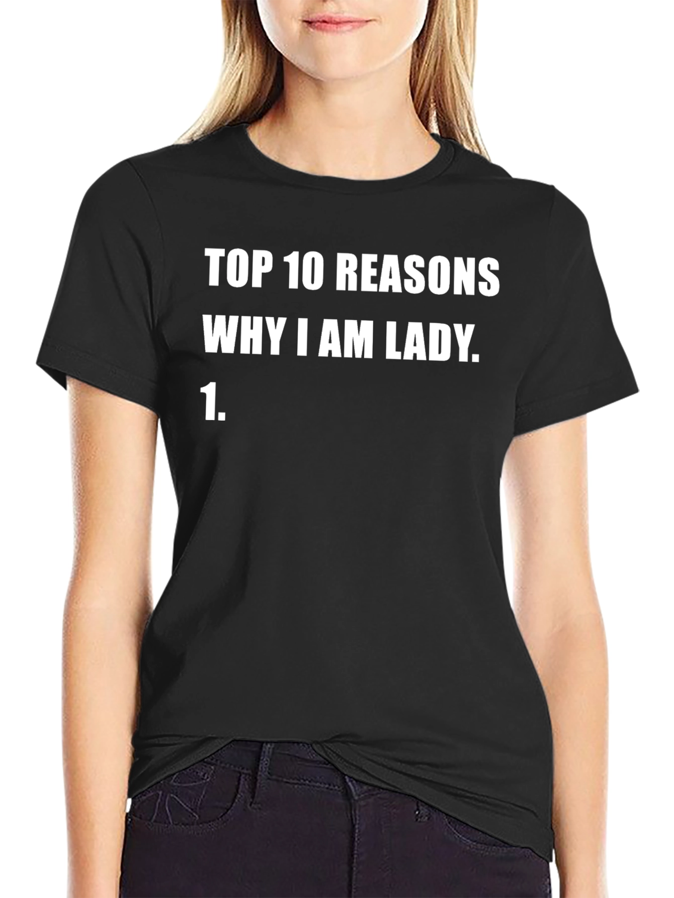 Top 10 Reasons Why I Am Lady T-Shirt