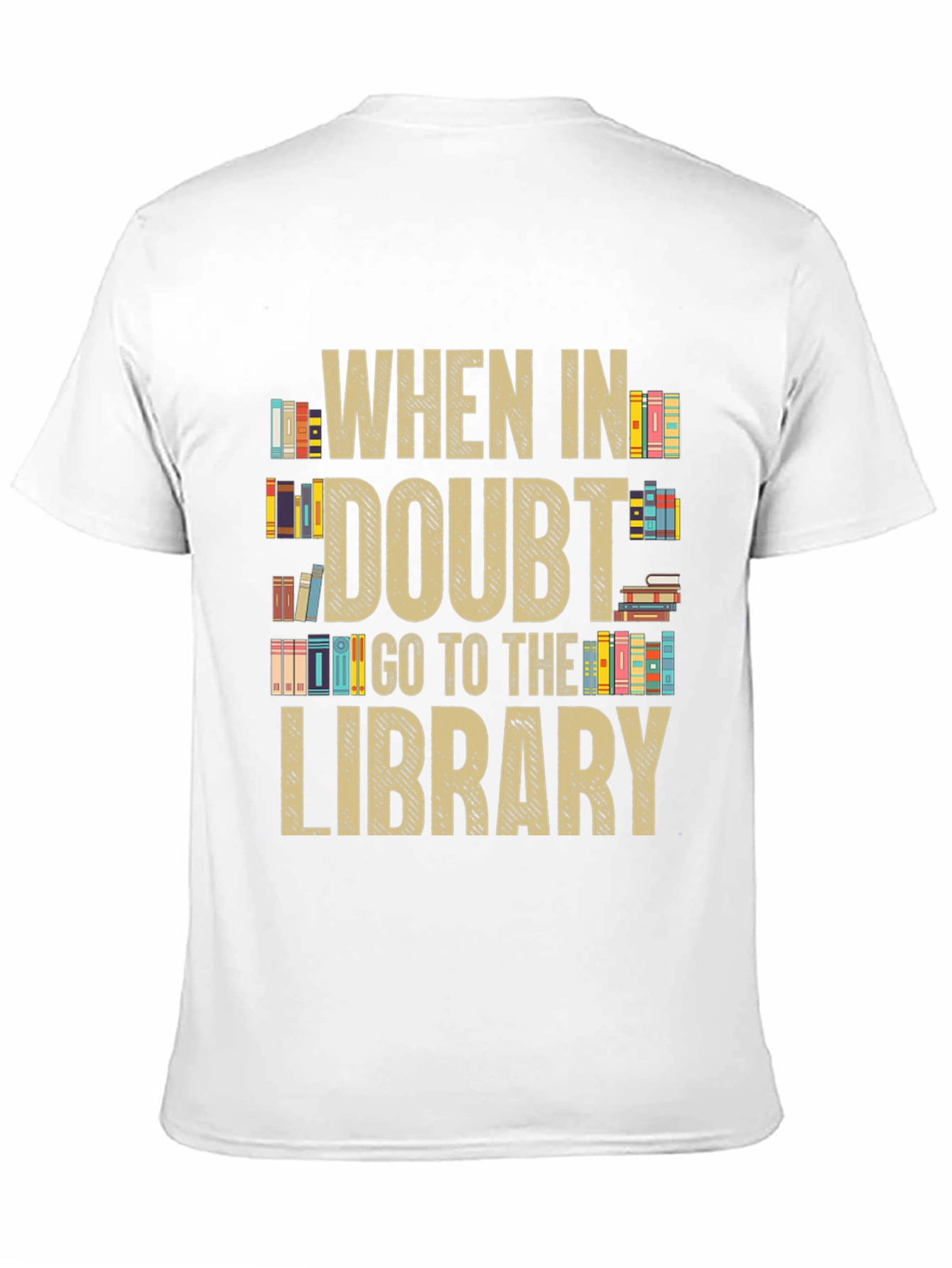 When In Doubt Go To The Library T-Shirt