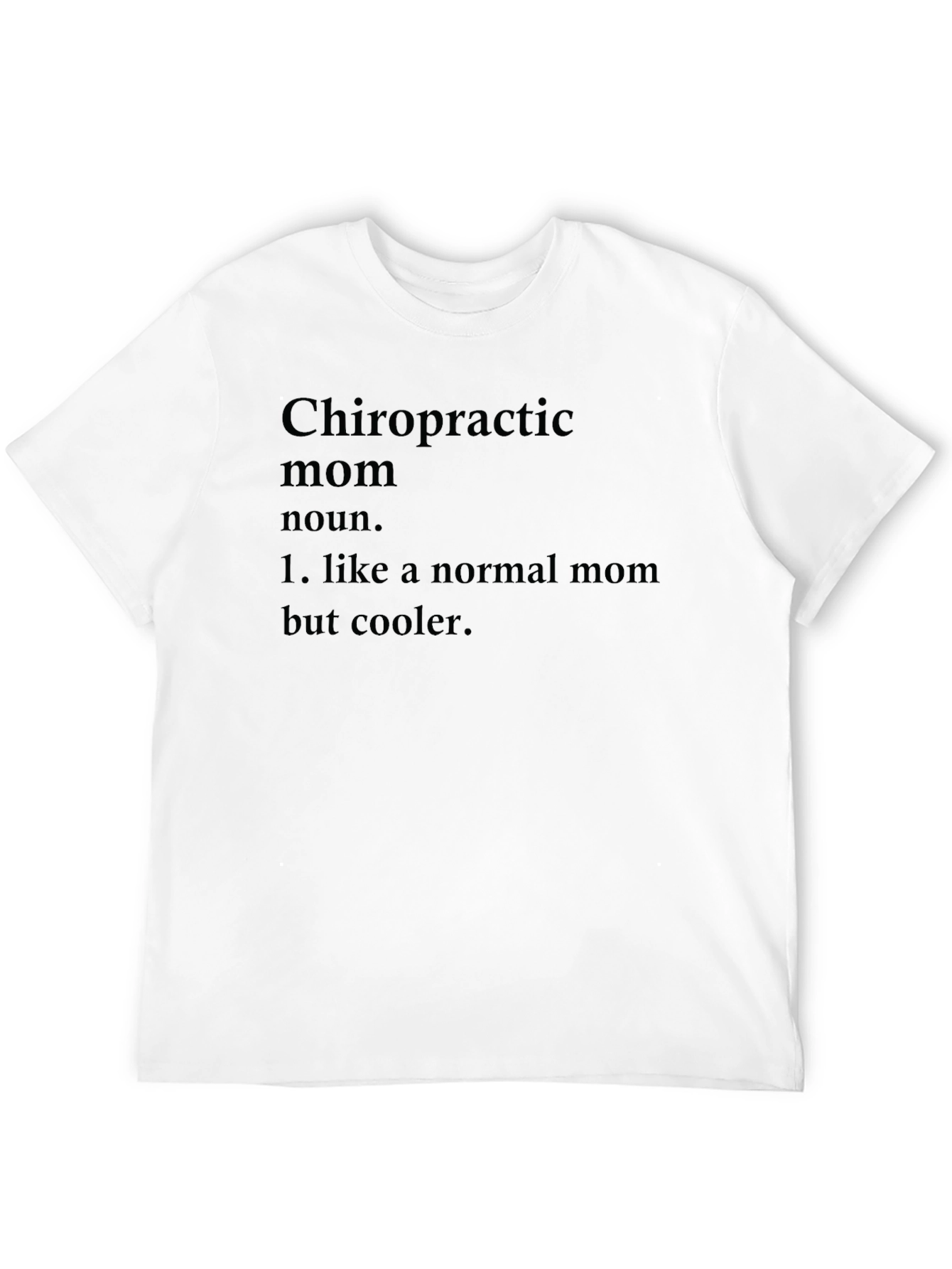 Chiropractic Mom Definition T-Shirt - Cool Mothers Gift