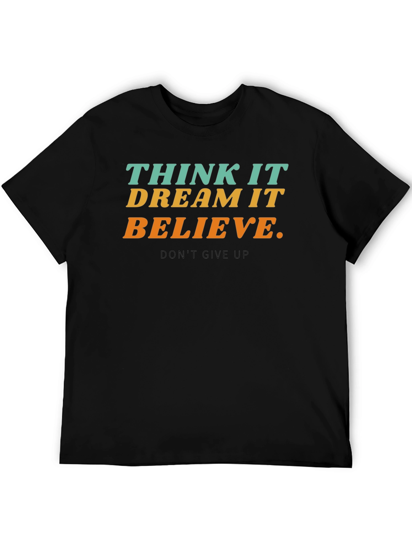 Inspirational T-Shirt - Think Dream Believe