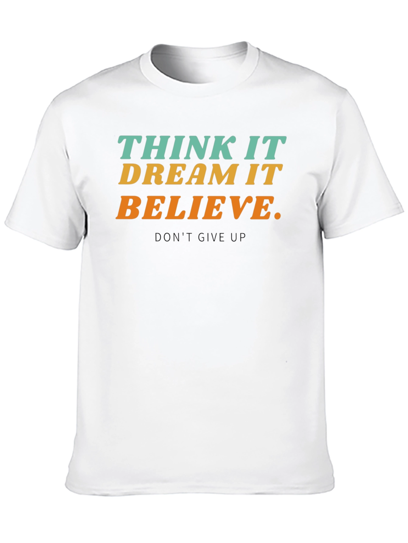 Inspirational T-Shirt - Think Dream Believe