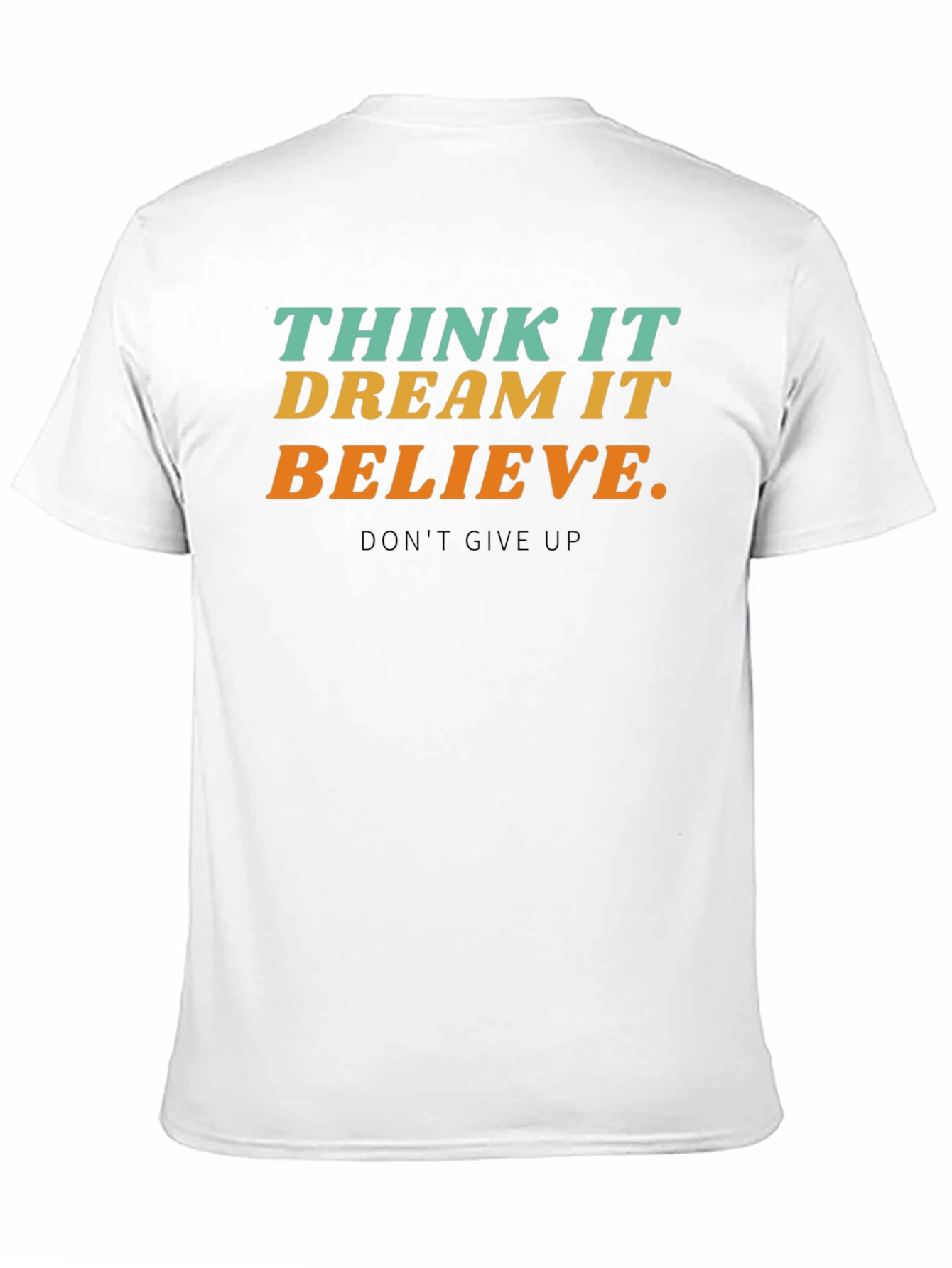 Inspirational T-Shirt - Think Dream Believe