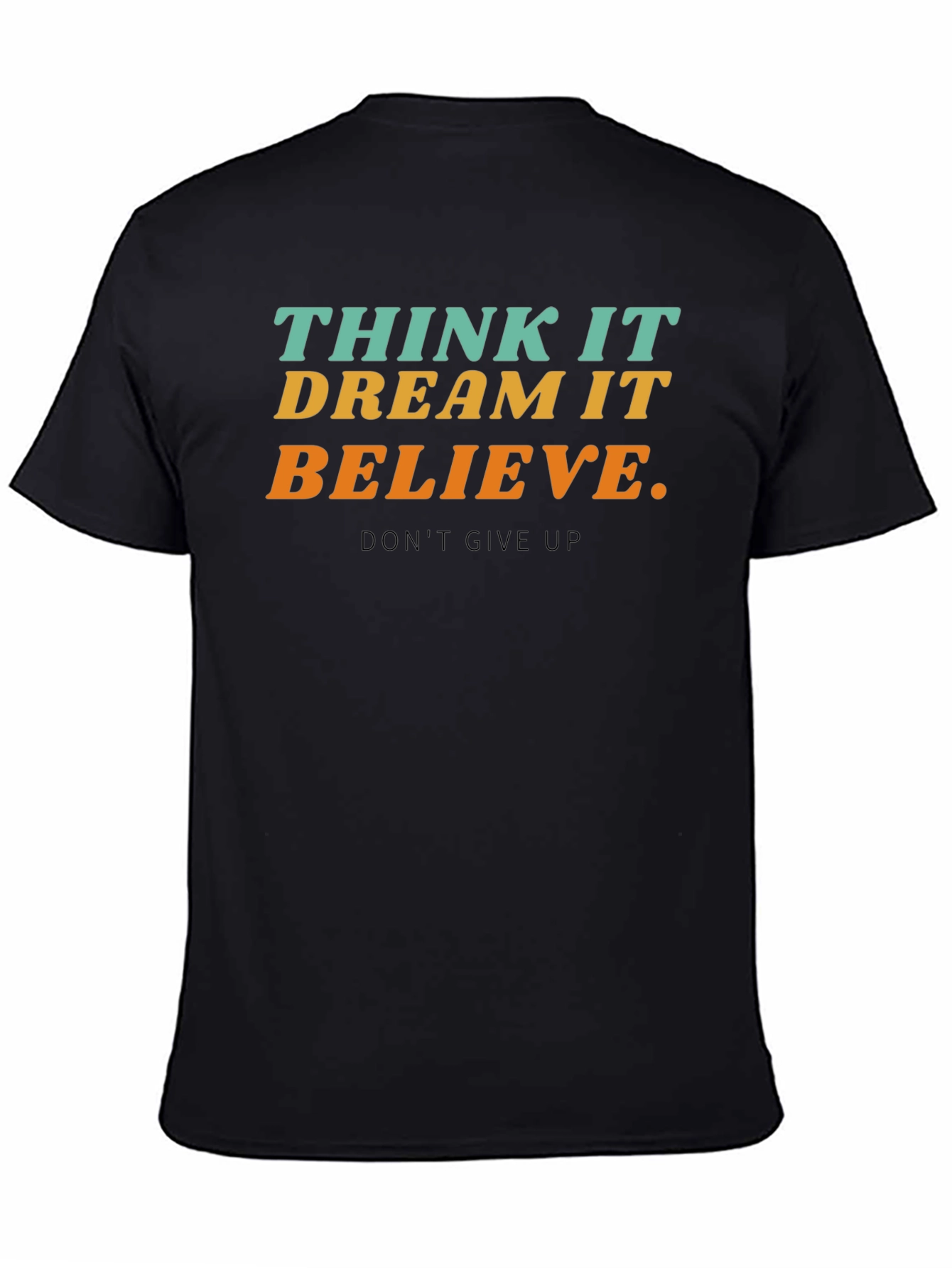 Inspirational T-Shirt - Think Dream Believe
