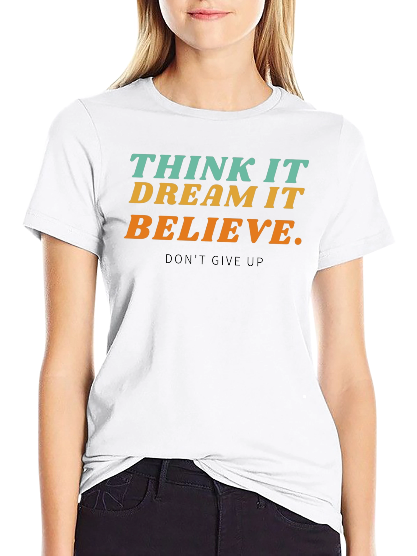 Inspirational T-Shirt - Think Dream Believe
