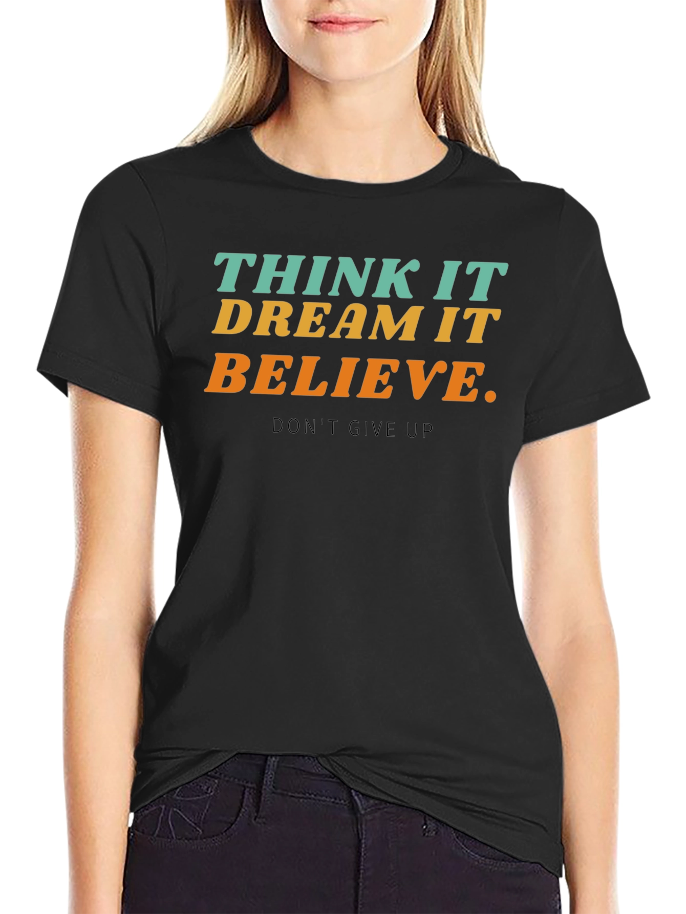 Inspirational T-Shirt - Think Dream Believe