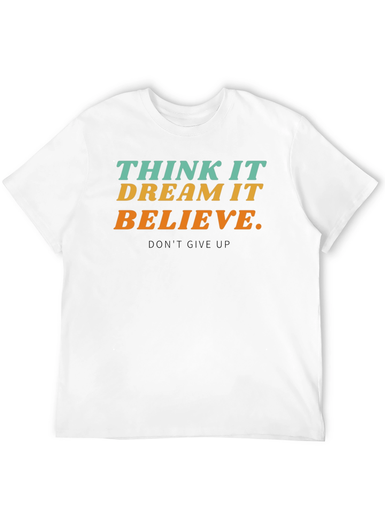 Inspirational T-Shirt - Think Dream Believe