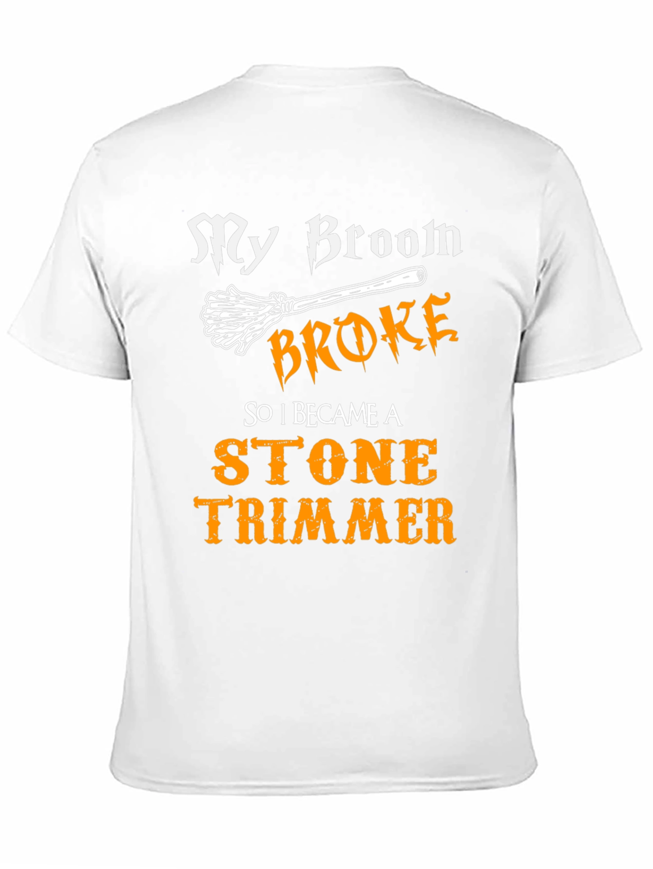 My Broom Broke Stone Trimmer Graphic T-Shirt