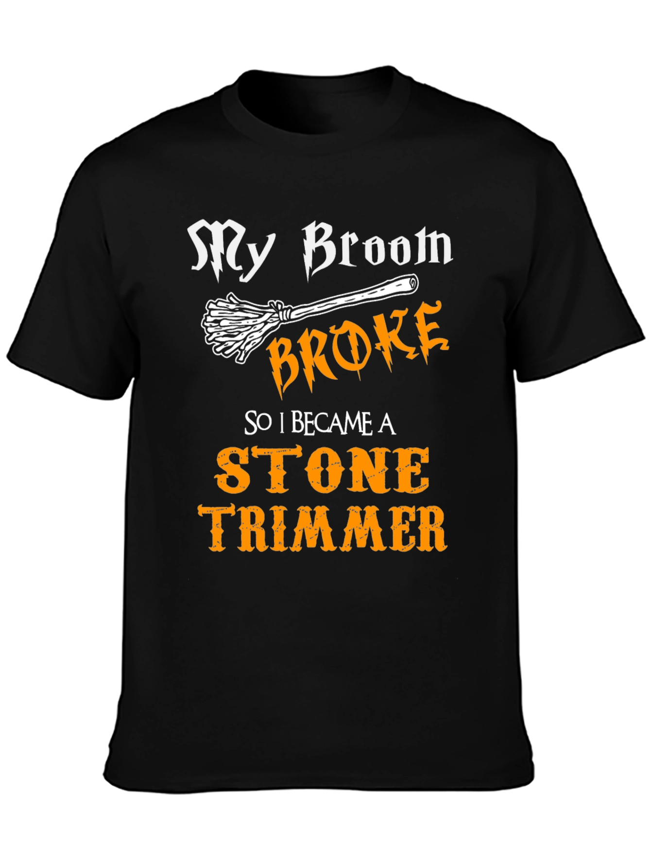 My Broom Broke Stone Trimmer Graphic T-Shirt