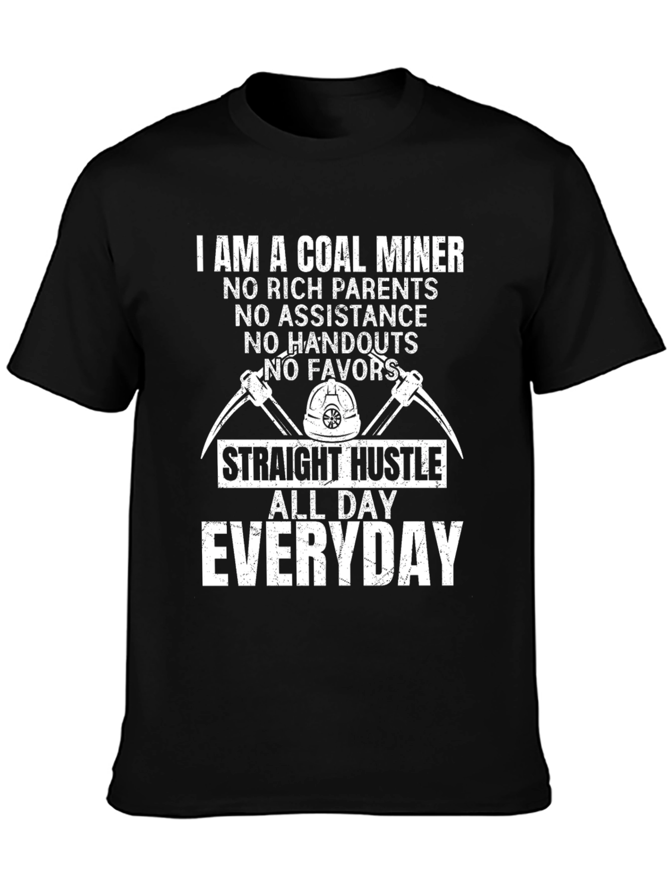 Coal Miner T-Shirt - Straight Hustle All Day Everyday