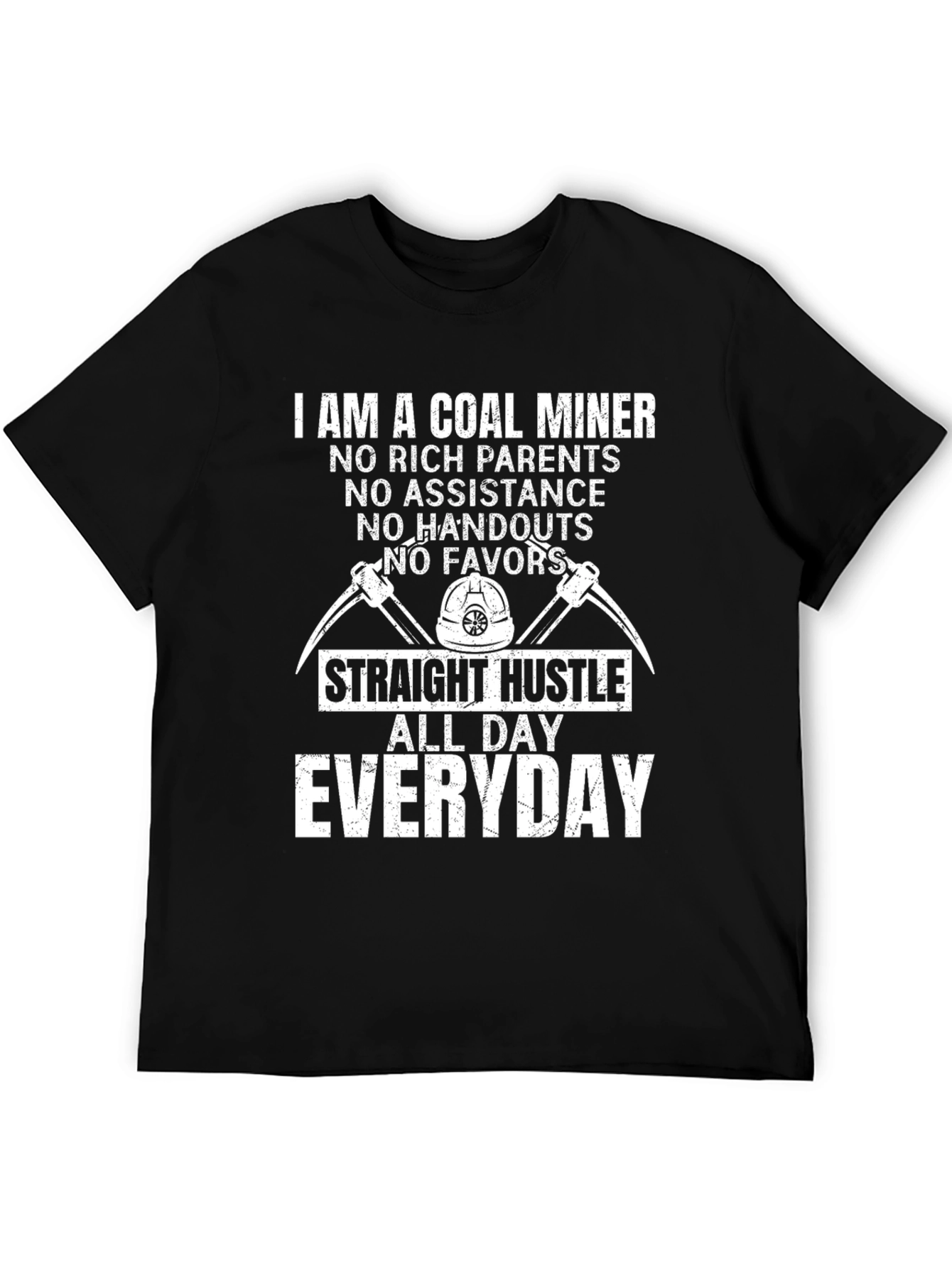 Coal Miner T-Shirt - Straight Hustle All Day Everyday