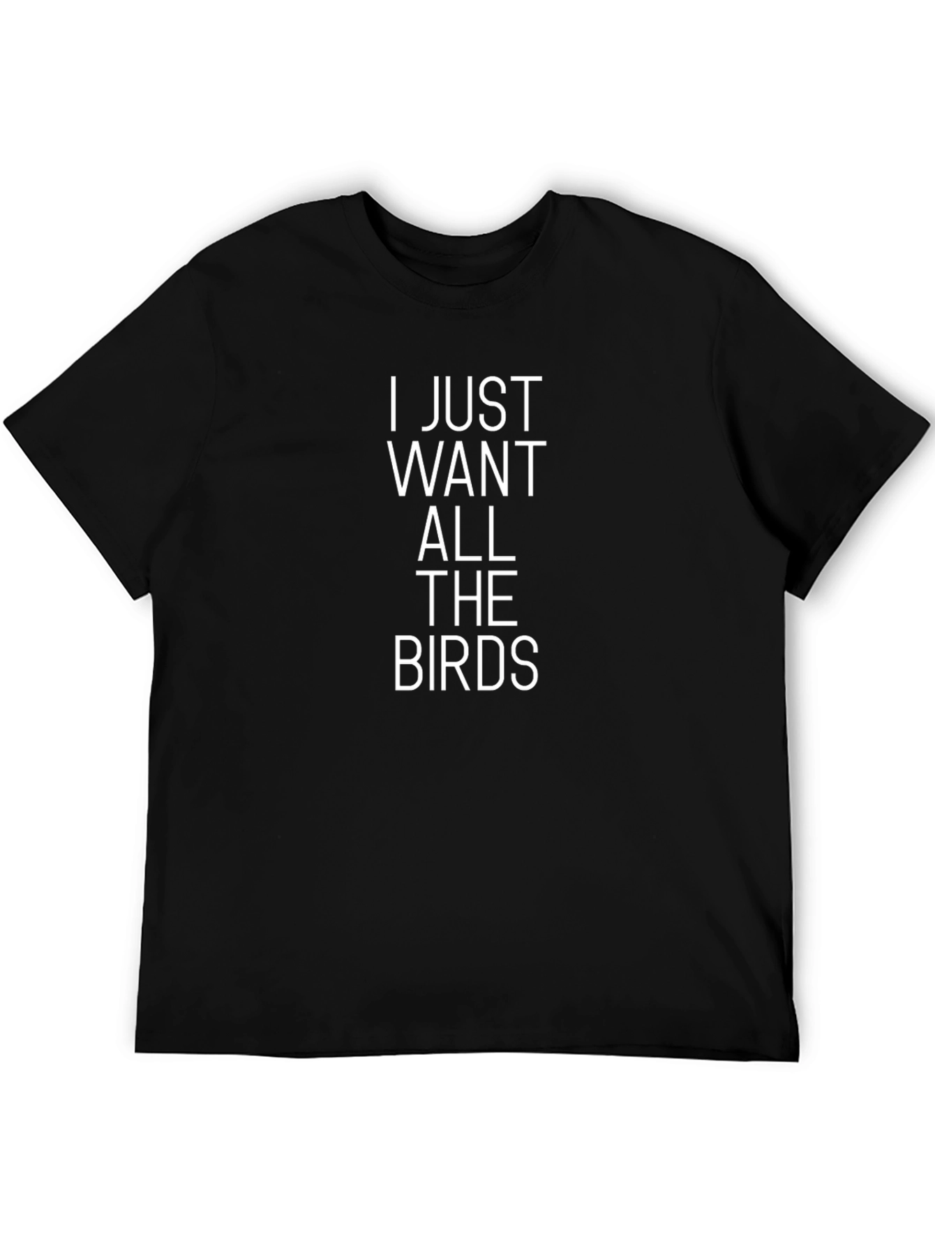 I Just Want All The Birds Graphic Tee