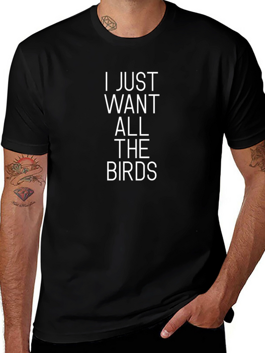 I Just Want All The Birds Graphic Tee