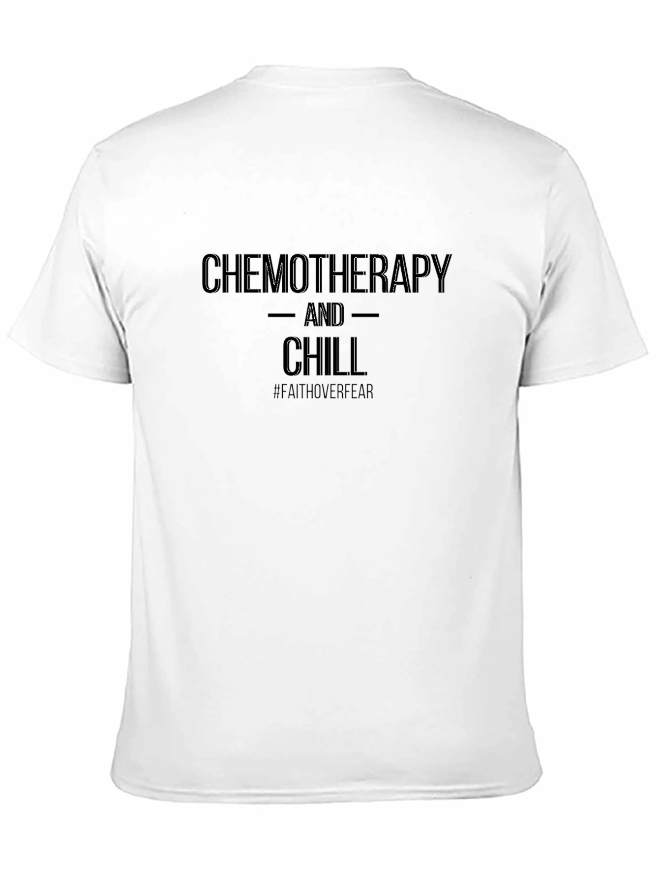 Chemotherapy and Chill T-Shirt: Faith Over Fear