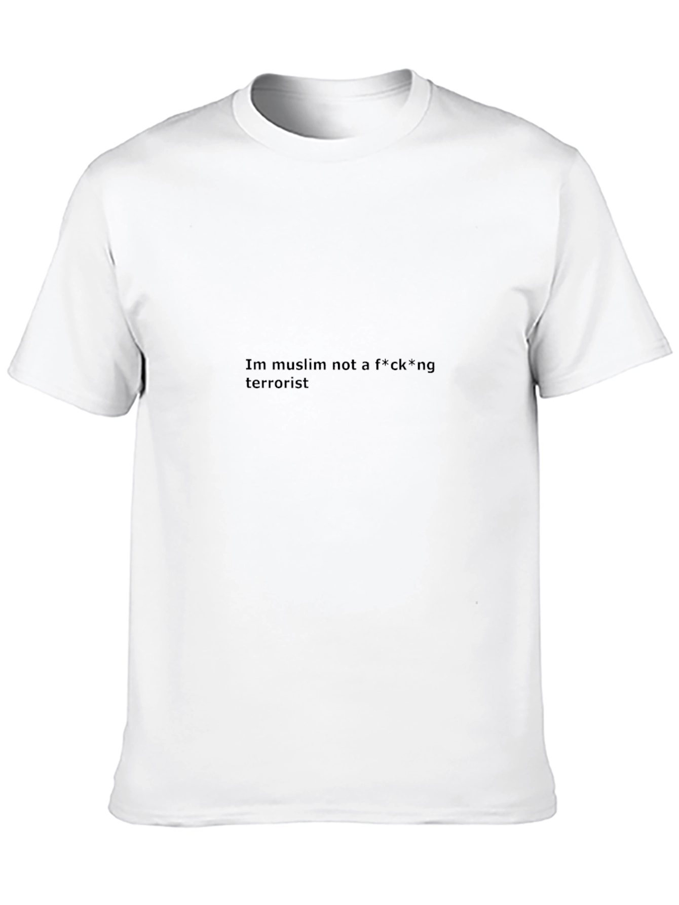 Bold Statement T-Shirt: Im Muslim Not a Terrorist