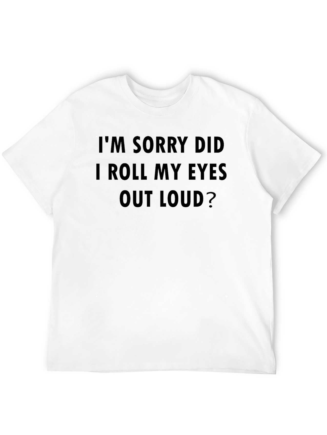 Funny Sarcastic I Rolled My Eyes T-Shirt