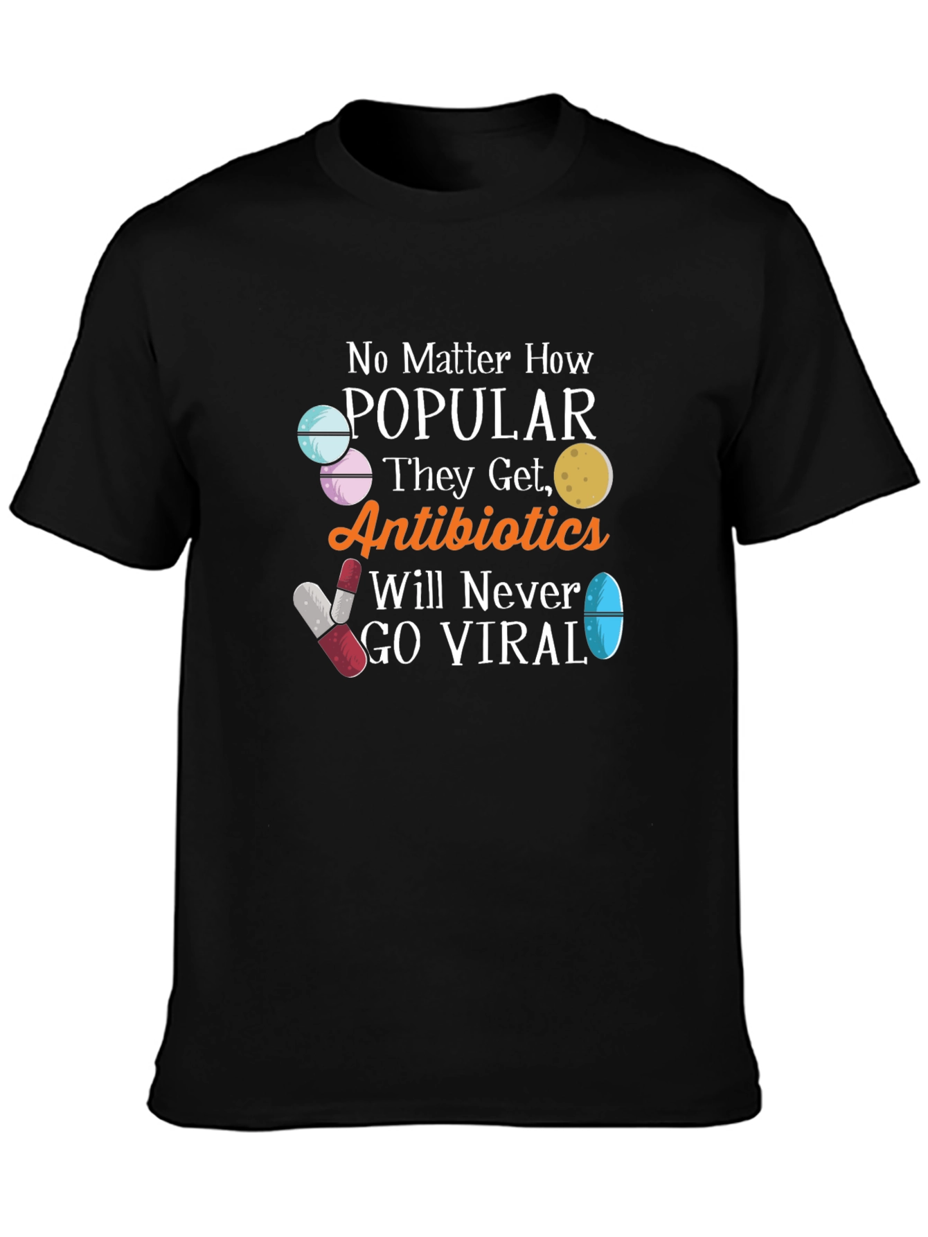 Antibiotics Will Never Go Viral Funny T-Shirt