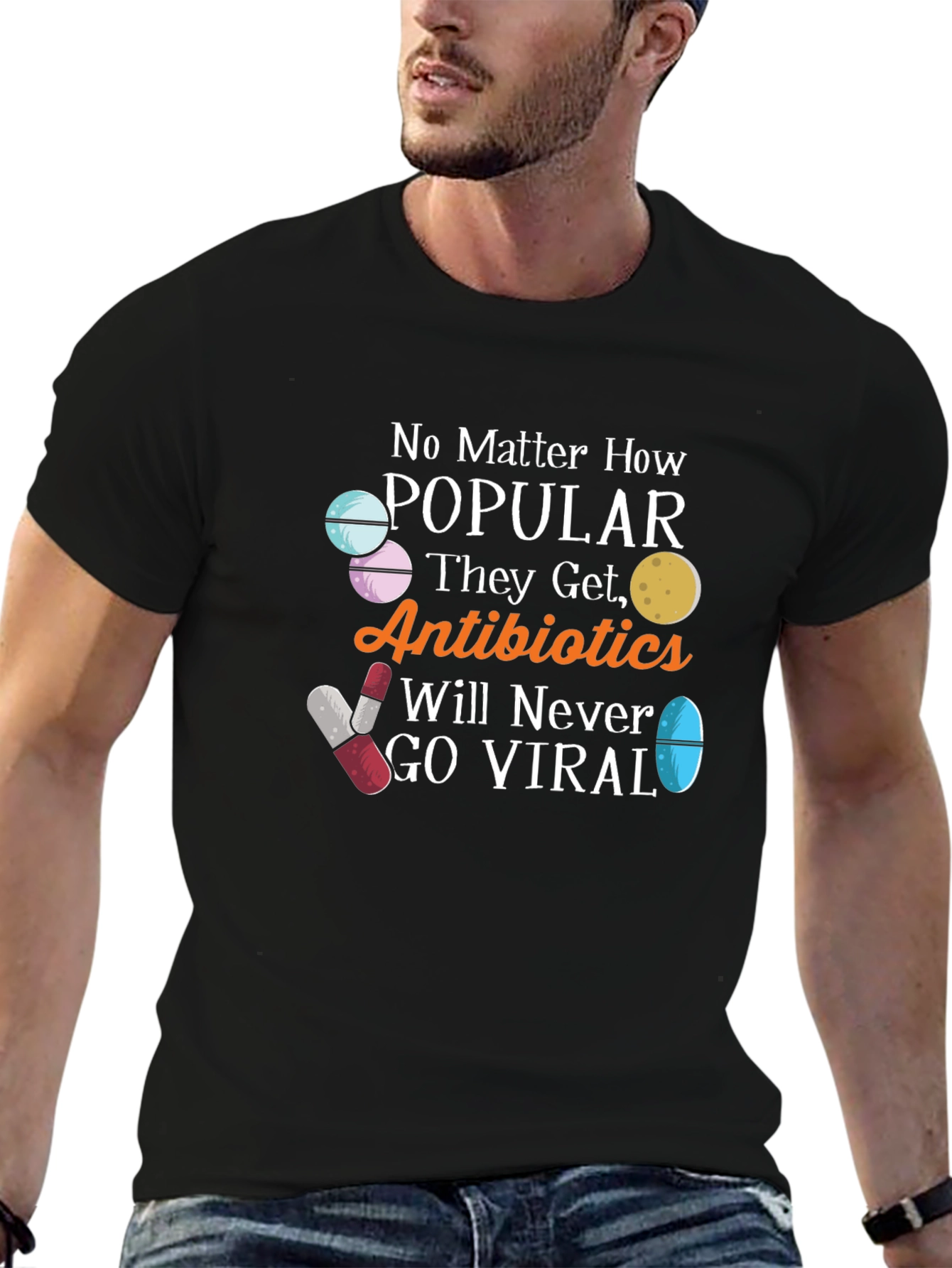 Antibiotics Will Never Go Viral Funny T-Shirt