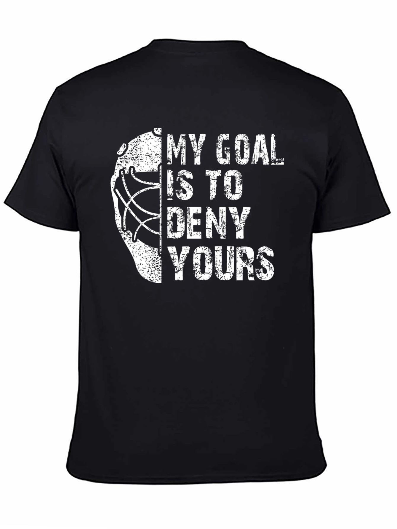 My Goal Is To Deny Yours Hockey T-Shirt
