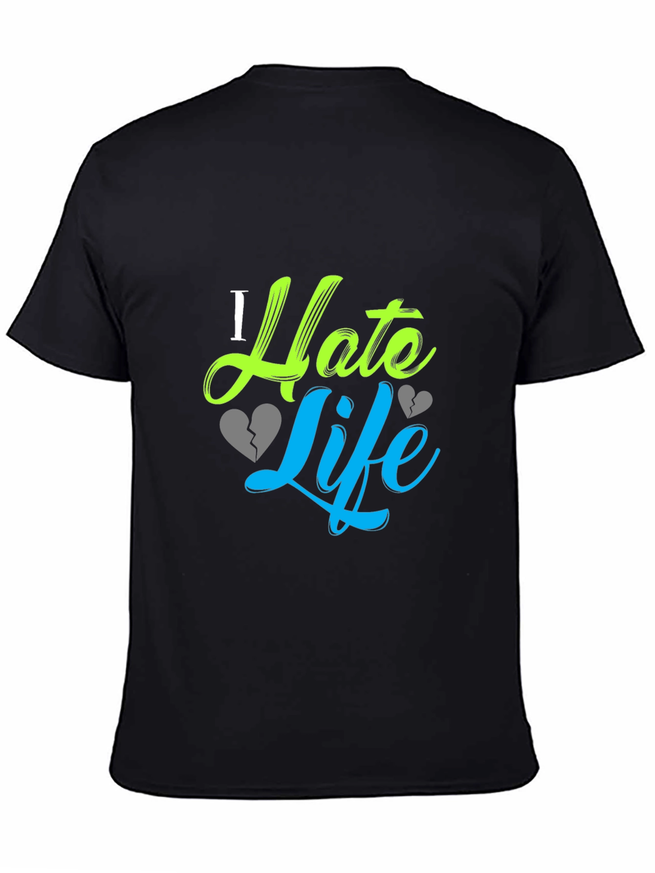 I Hate Life Graphic Print Black T-Shirt