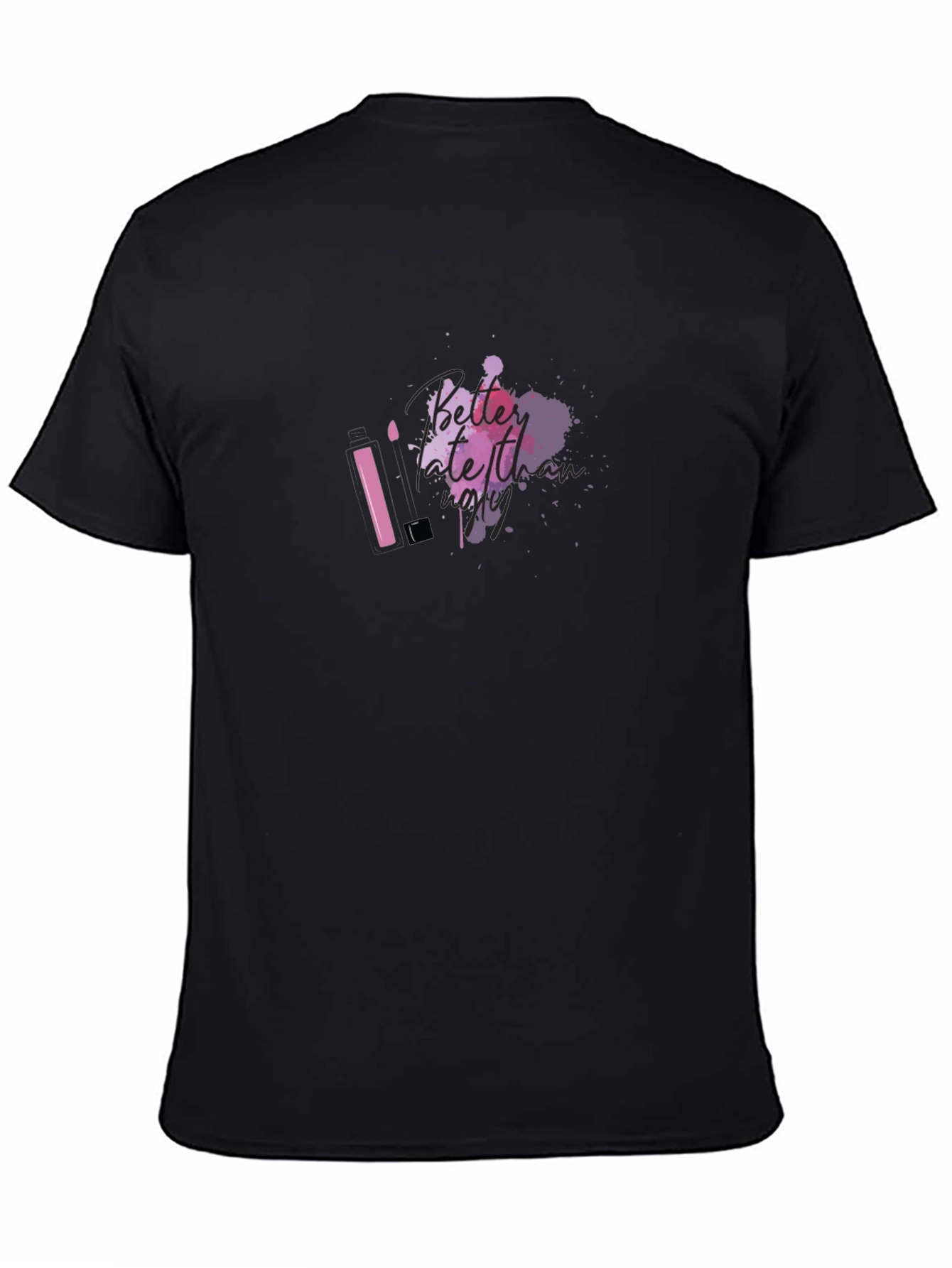 Better Late Than Ugly T-Shirt