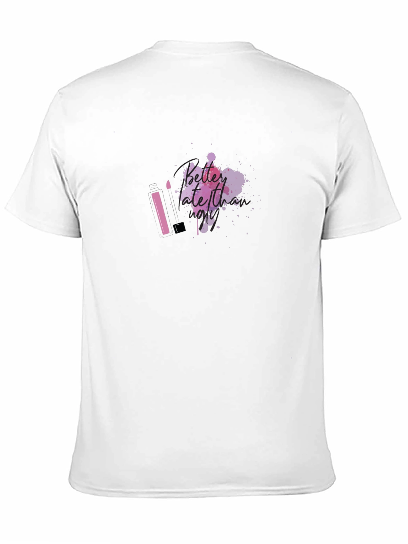 Better Late Than Ugly T-Shirt