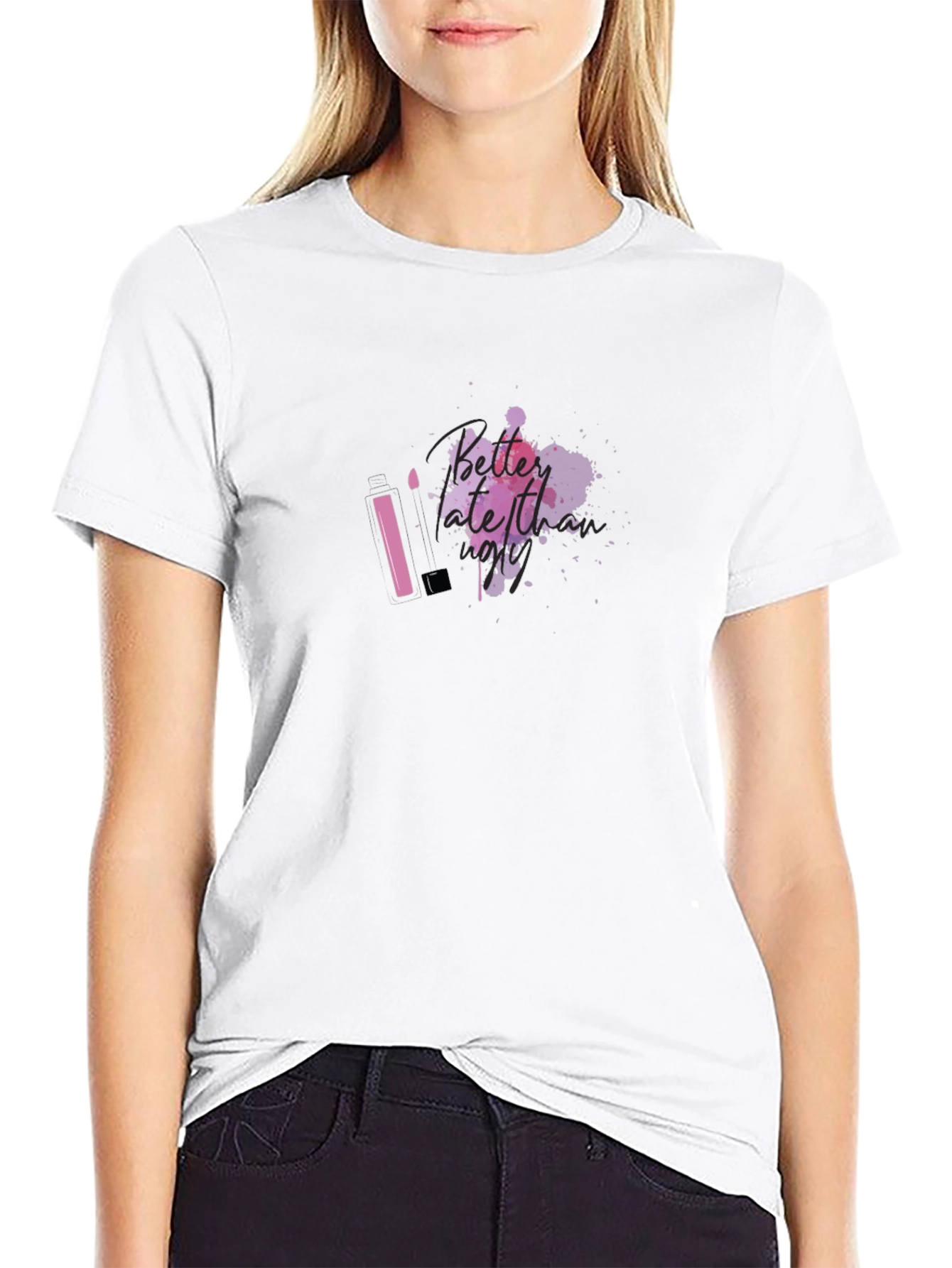 Better Late Than Ugly T-Shirt