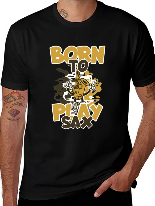Born to Play Sax T-Shirt - Cool Saxophone Graphic Tee