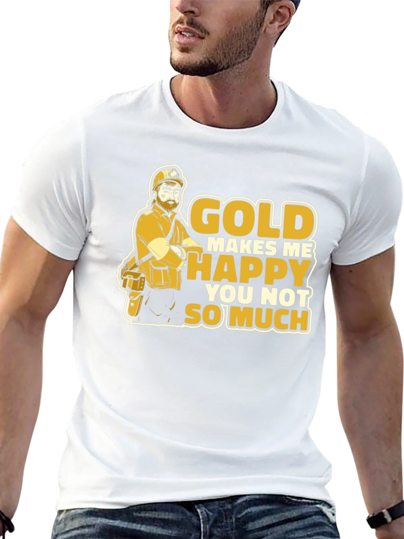 Gold Makes Me Happy Funny Miner Graphic T-Shirt