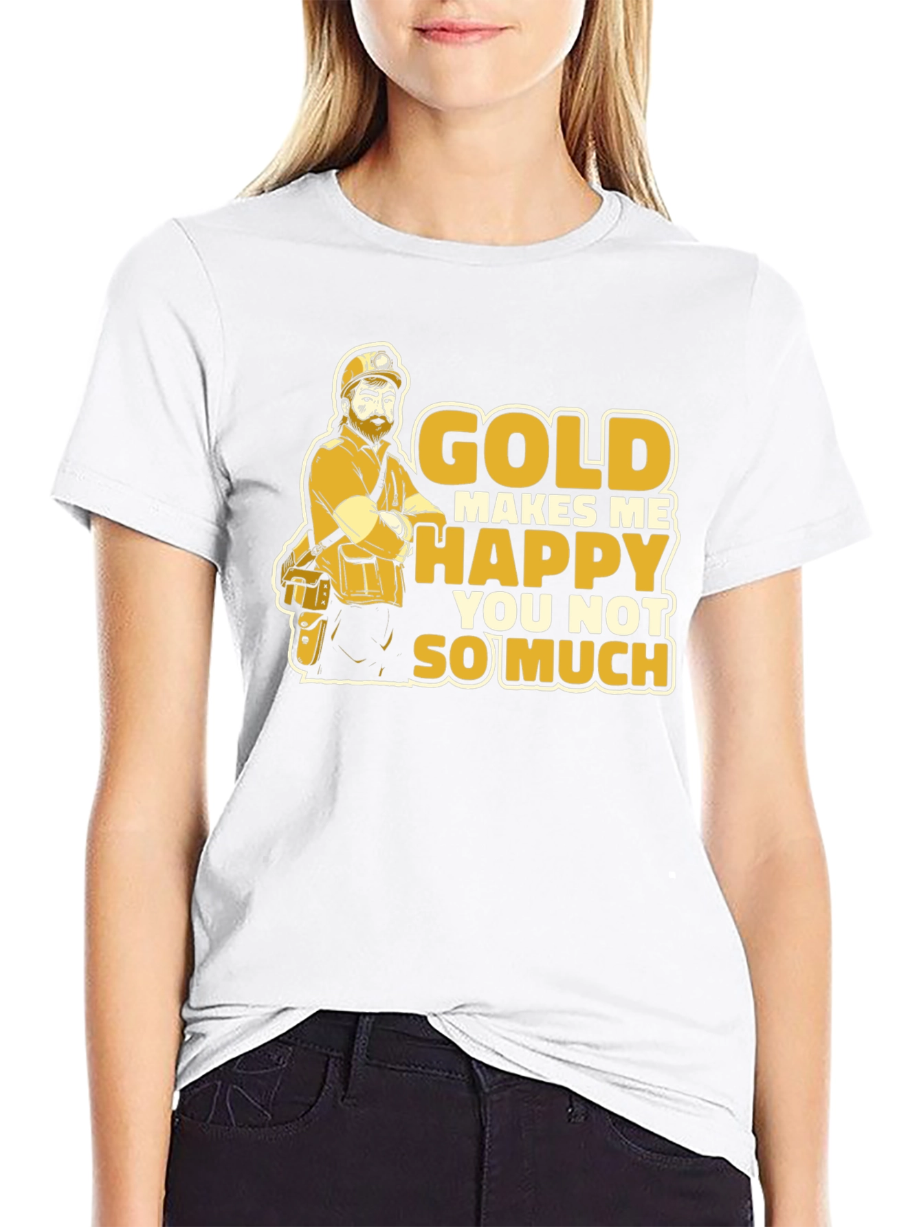 Gold Makes Me Happy Funny Miner Graphic T-Shirt