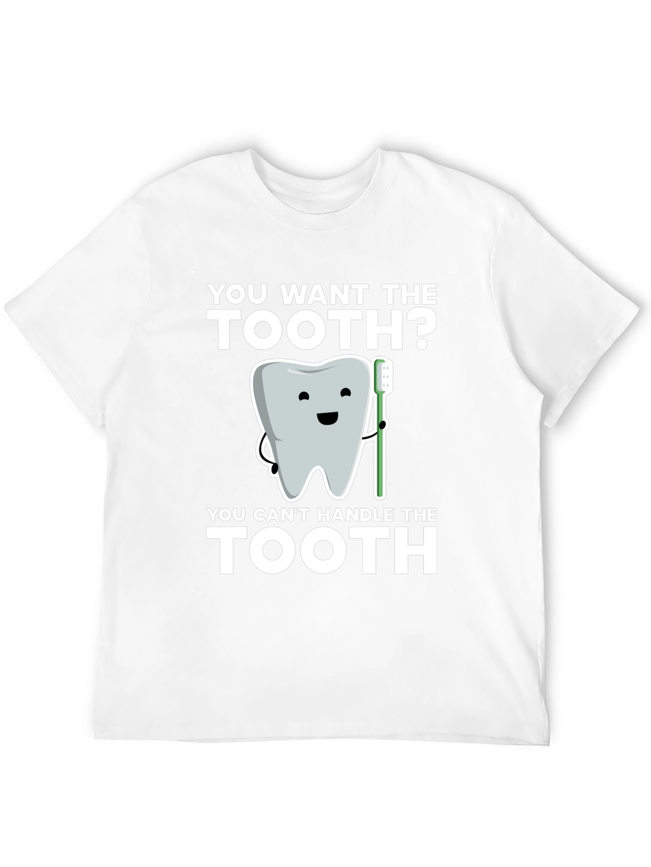 You Want the Tooth? Funny Dentist T-Shirt