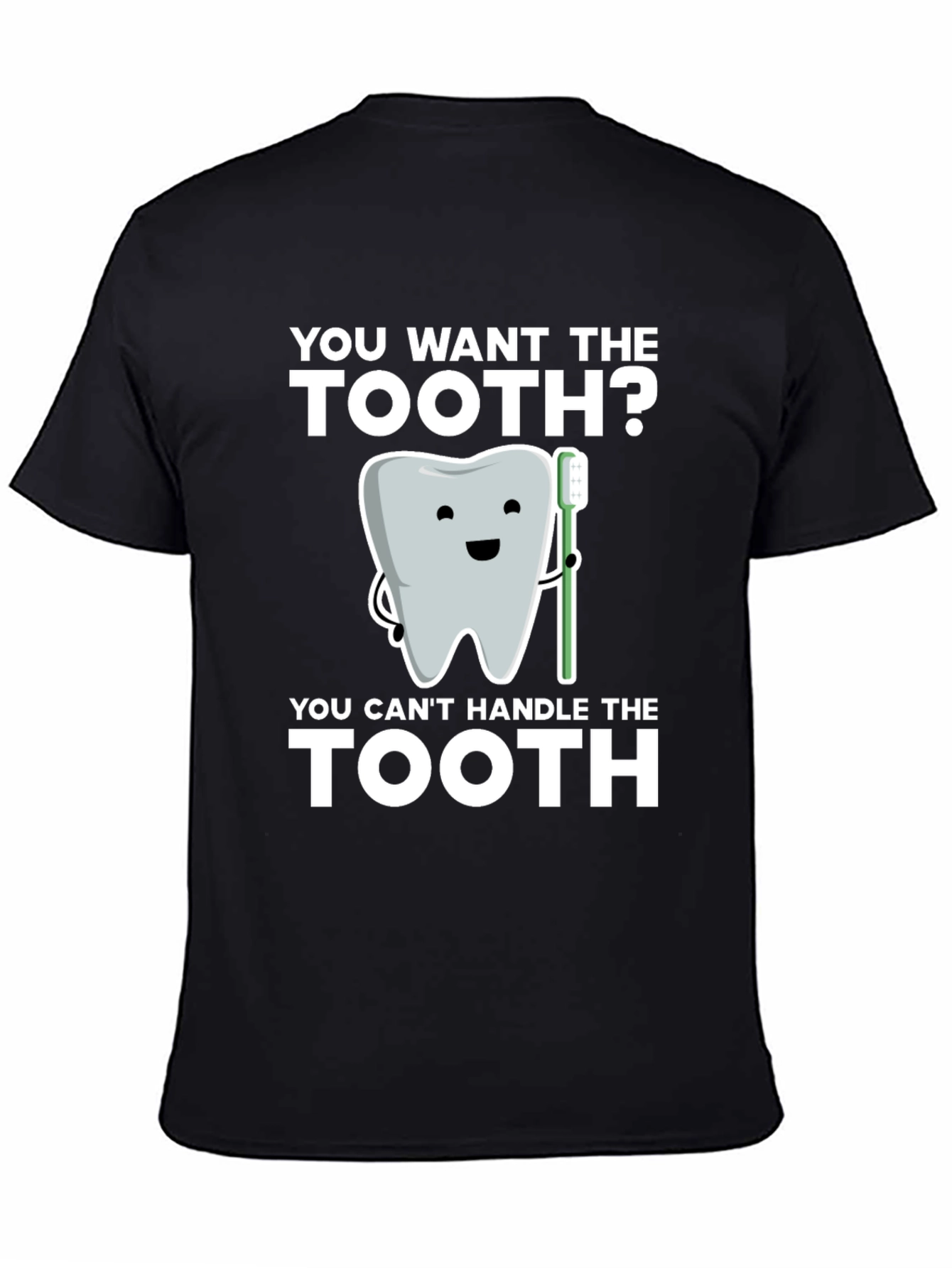 You Want the Tooth? Funny Dentist T-Shirt