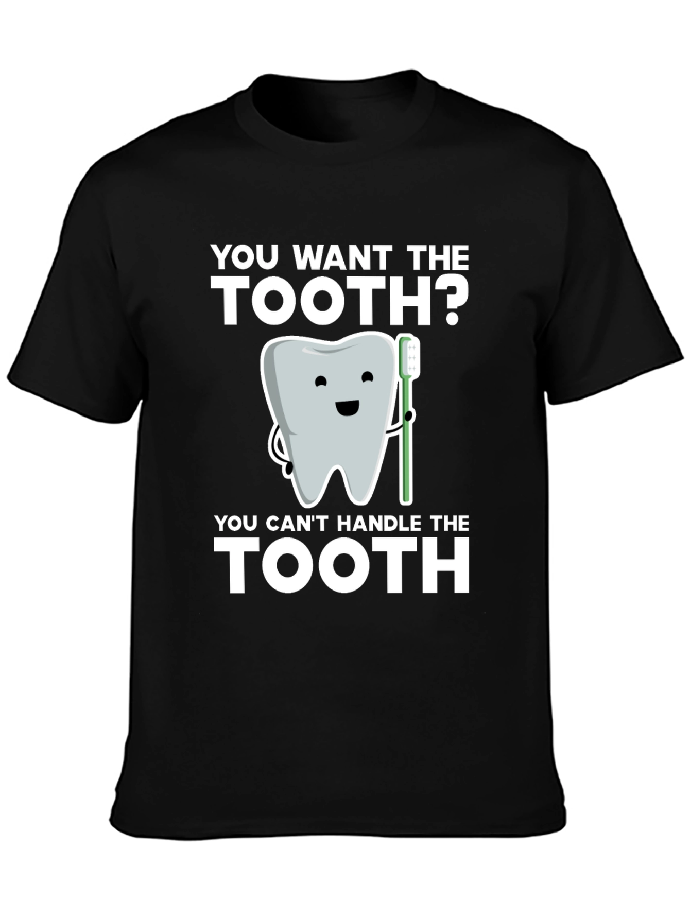 You Want the Tooth? Funny Dentist T-Shirt
