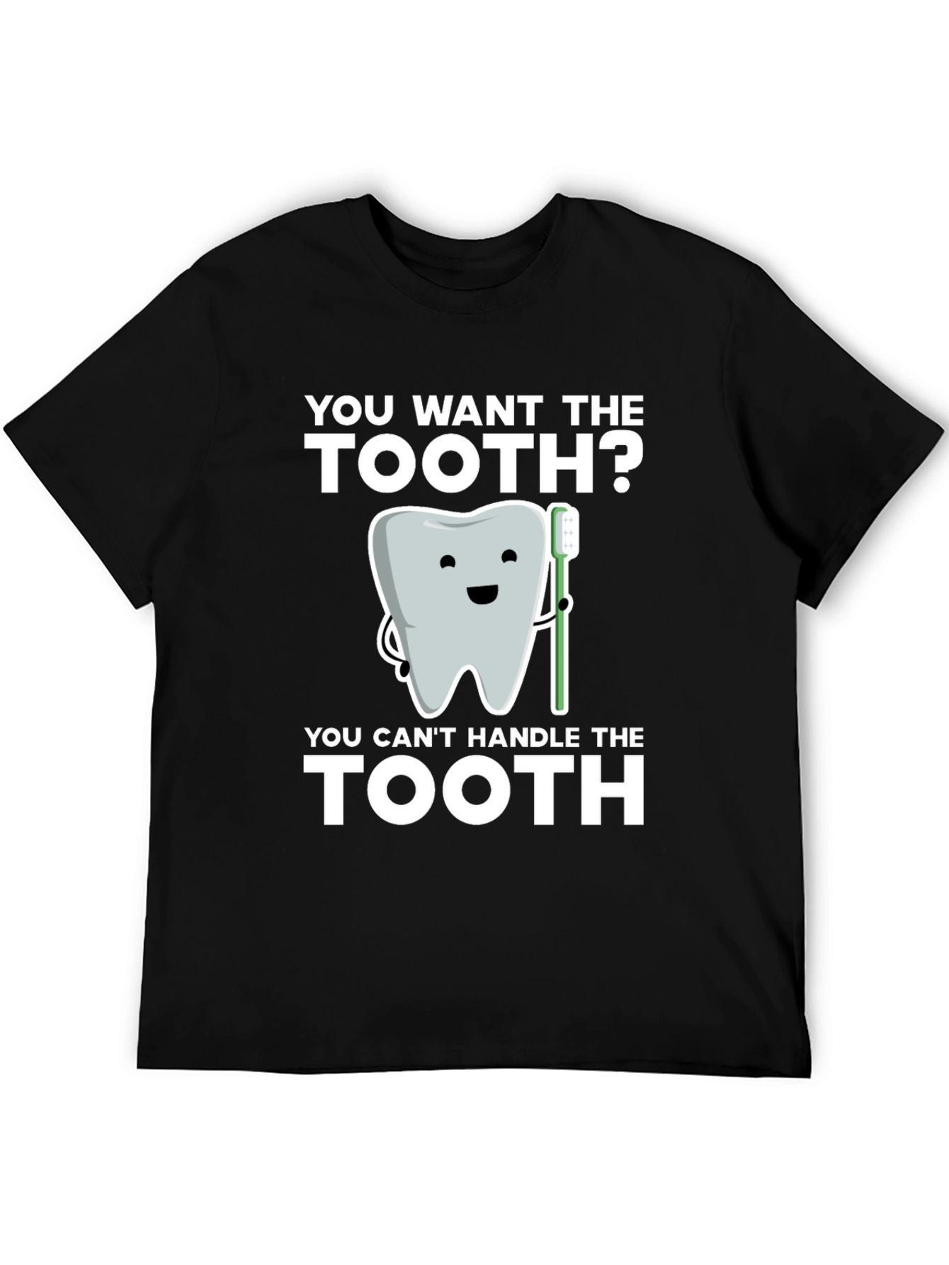 You Want the Tooth? Funny Dentist T-Shirt