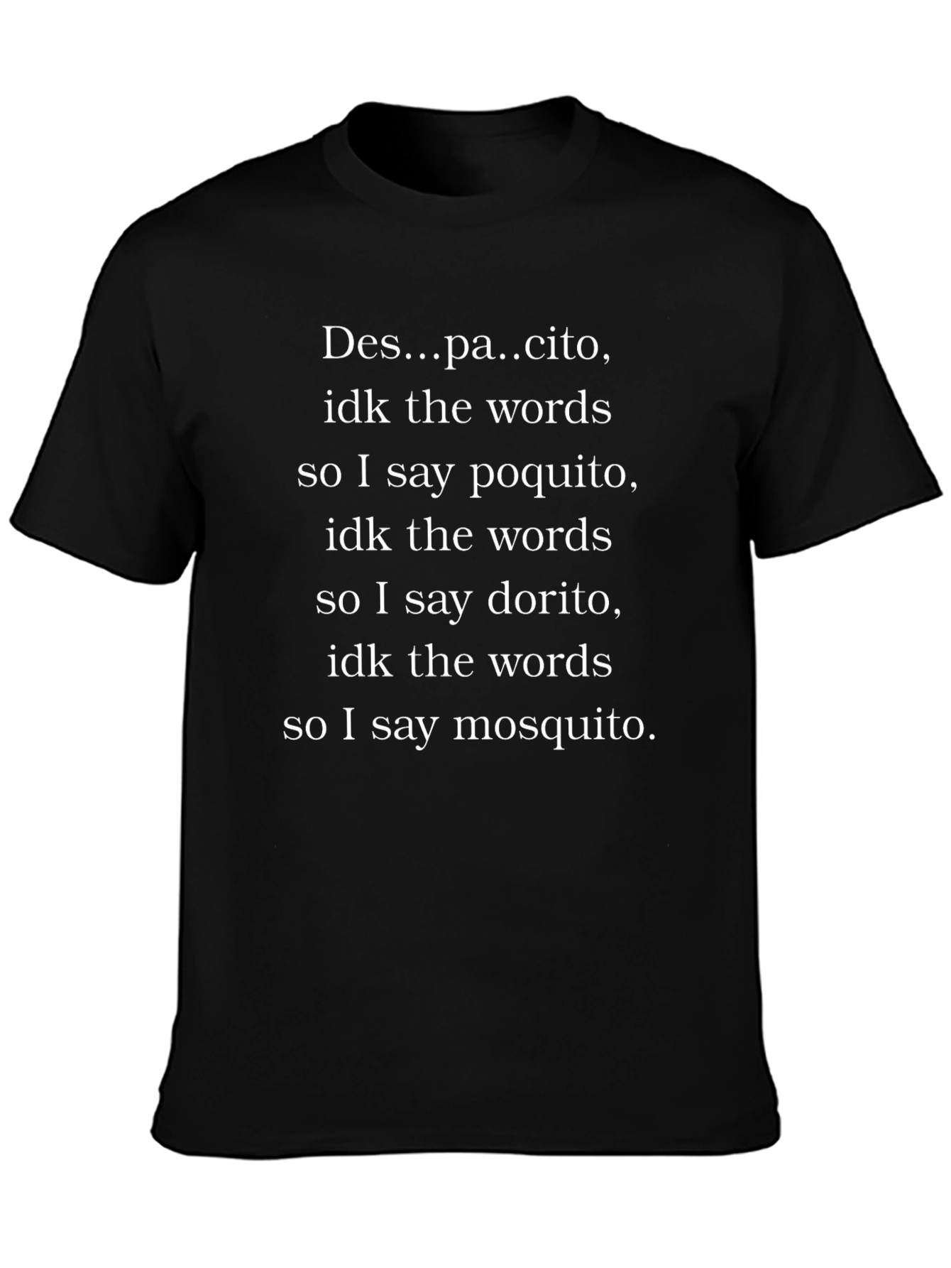 Funny Despacito Parody T-Shirt - Poquito Dorito Mosquito