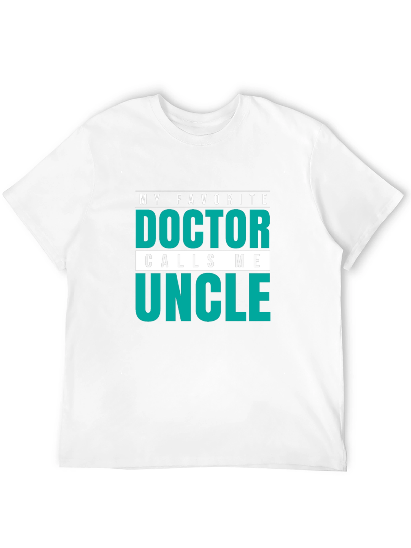 My Favorite Doctor Calls Me Uncle T-Shirt