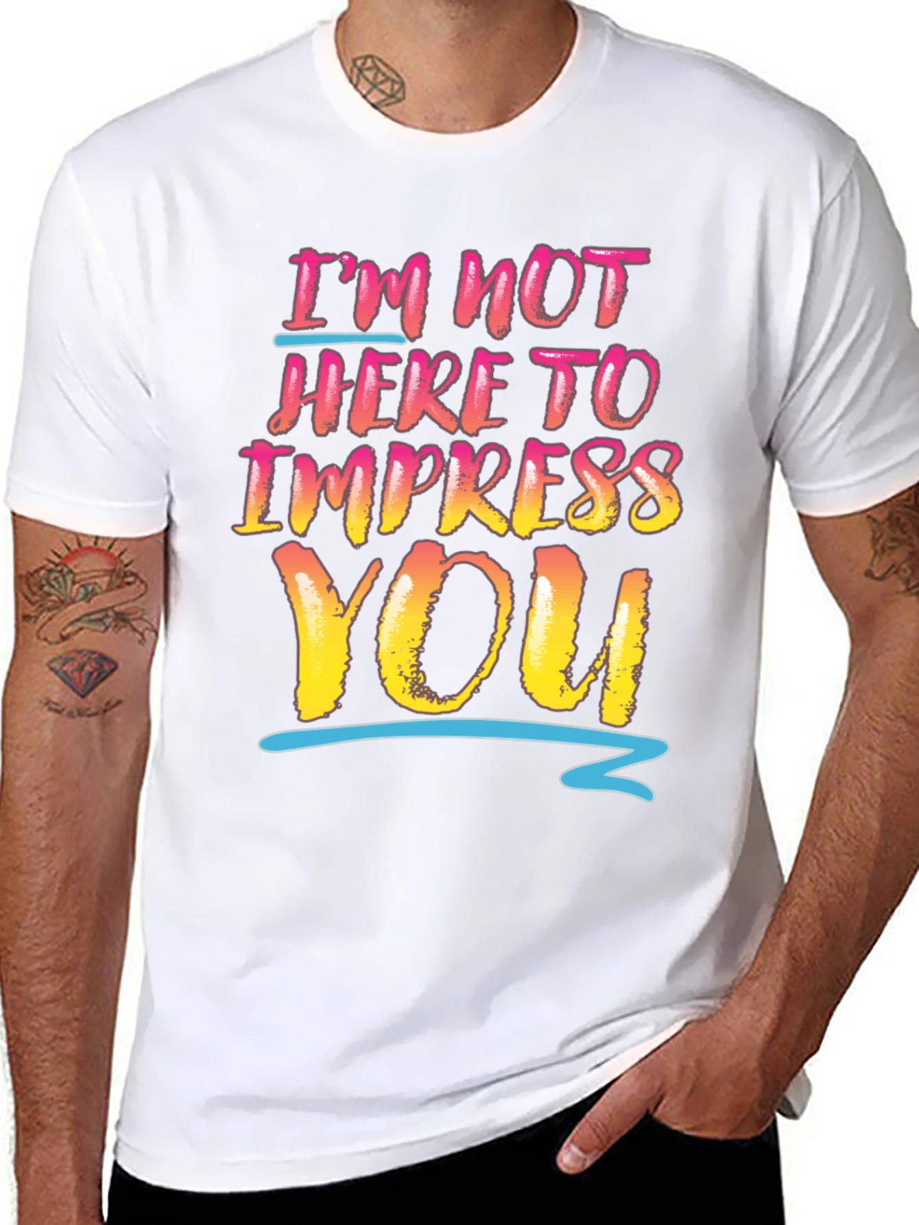Im Not Here To Impress You Graphic Tee