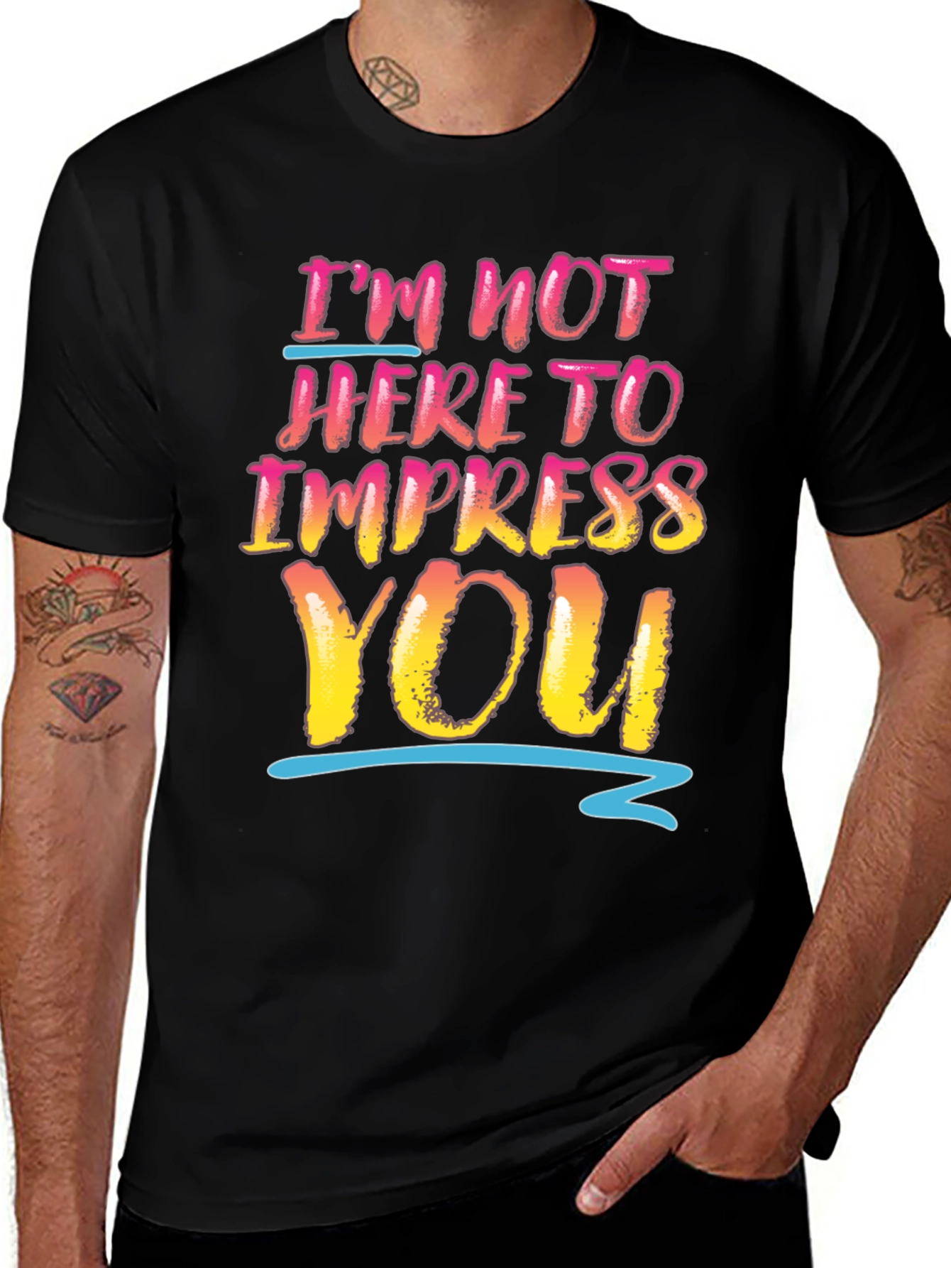 Im Not Here To Impress You Graphic Tee