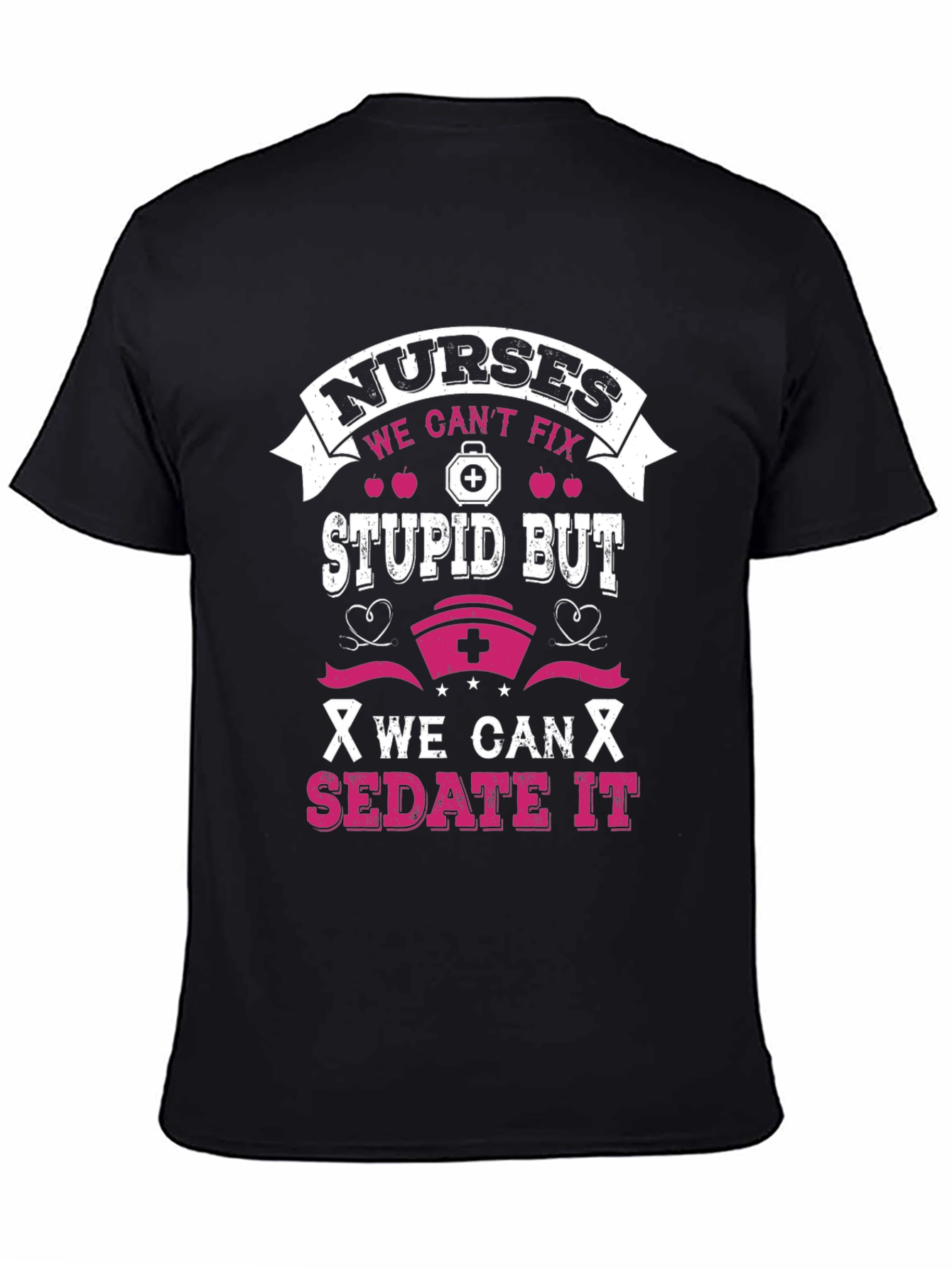 Nurses Cant Fix Stupid T-Shirt