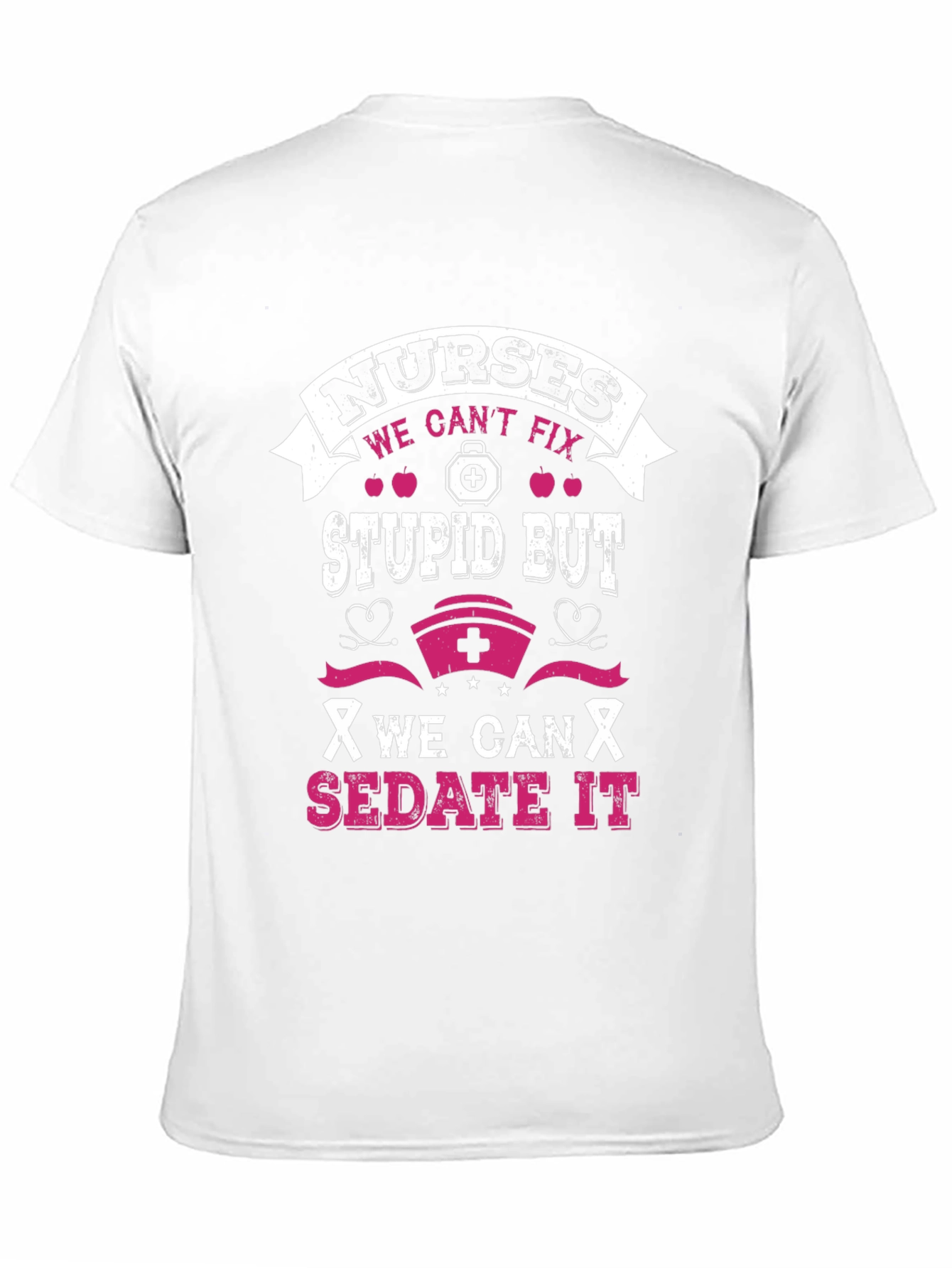 Nurses Cant Fix Stupid T-Shirt