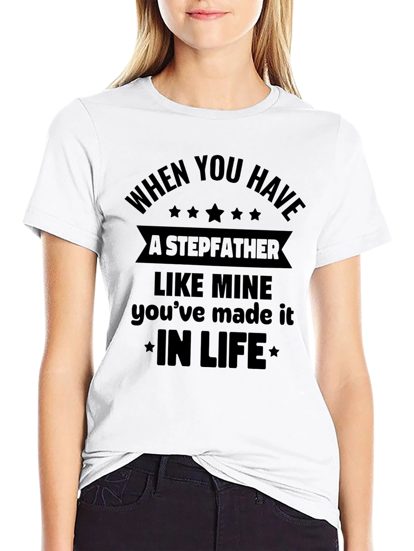 Stepfather Tribute T-Shirt - In Life Quote