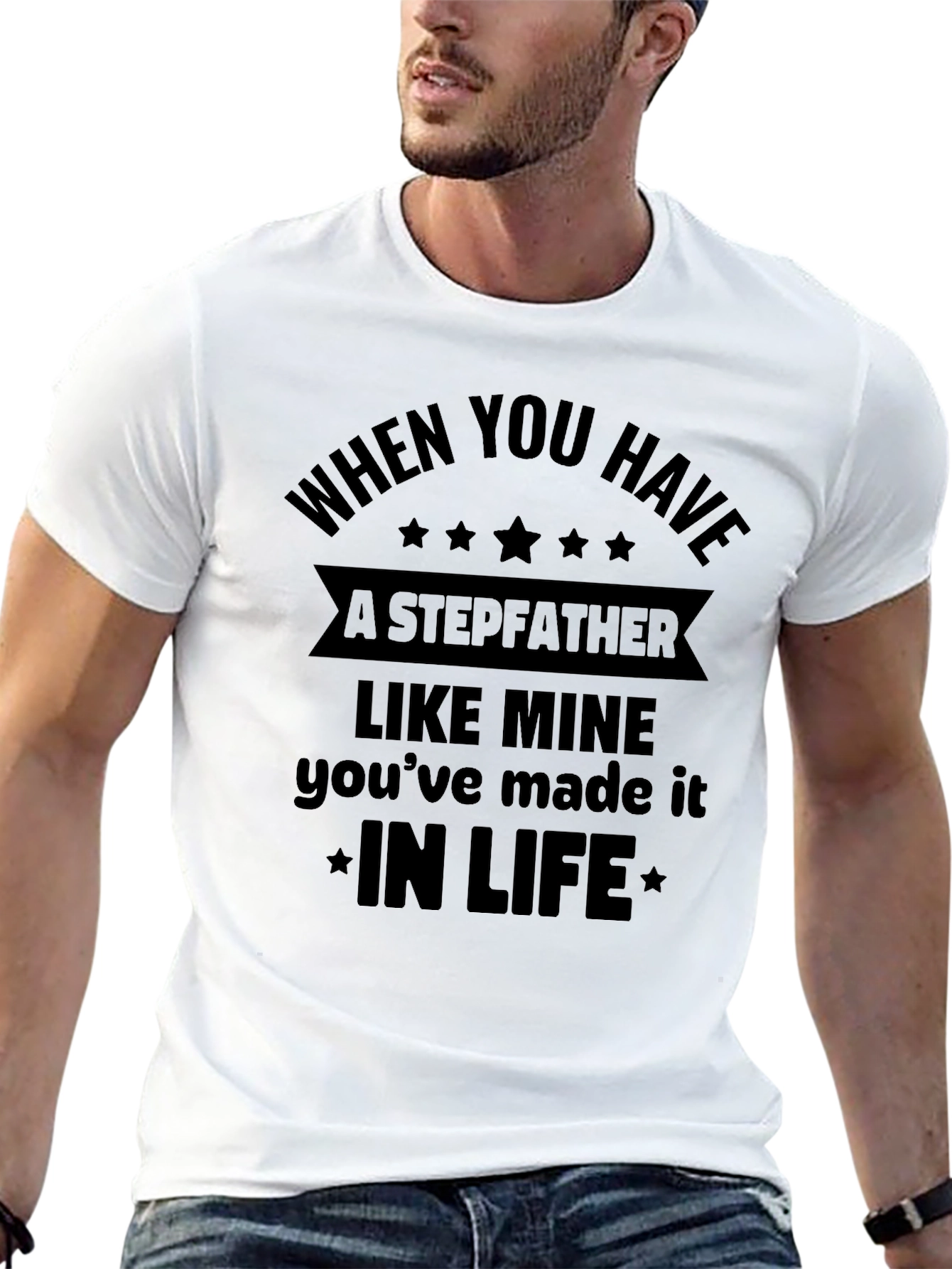 Stepfather Tribute T-Shirt - In Life Quote
