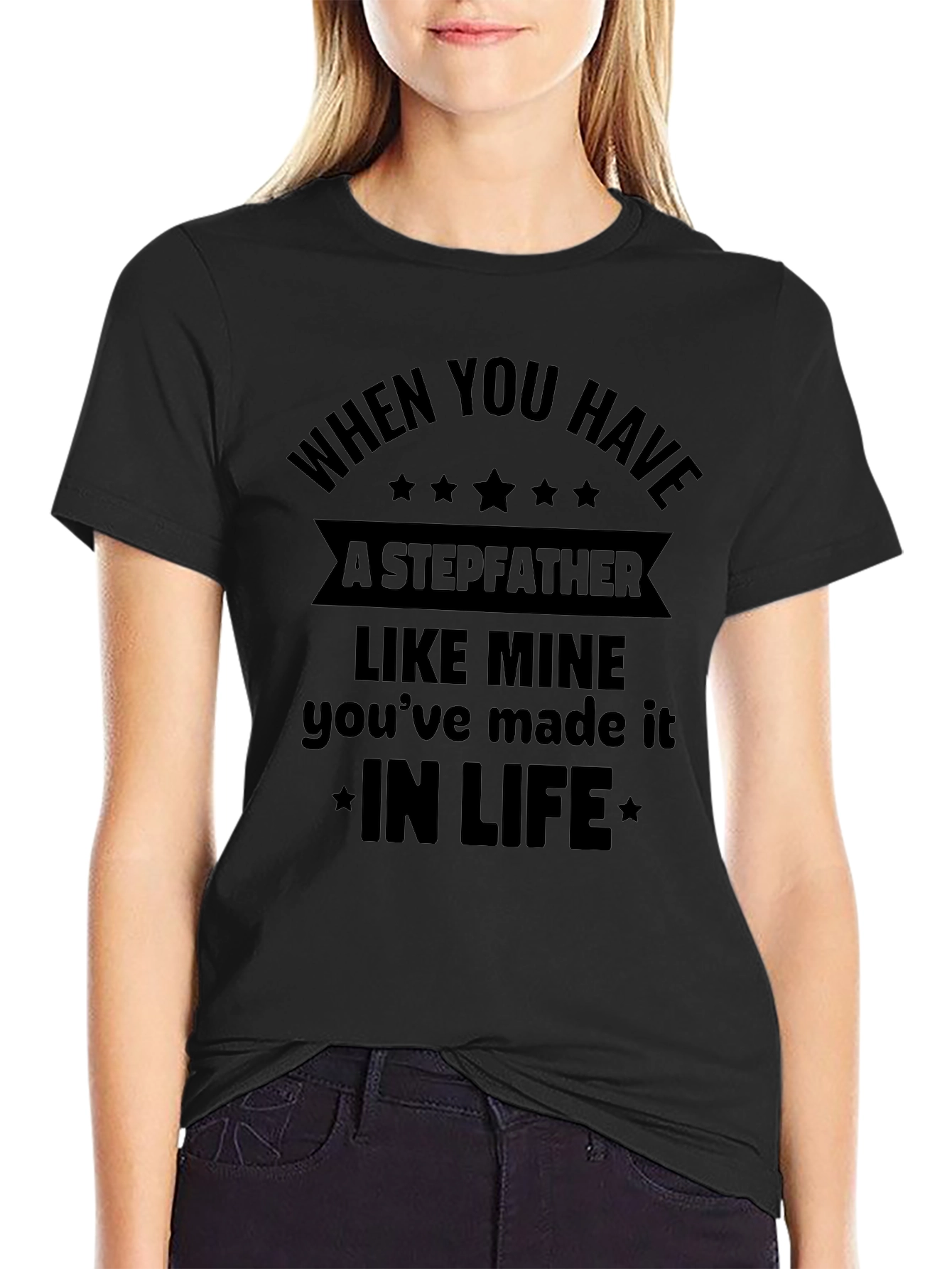 Stepfather Tribute T-Shirt - In Life Quote