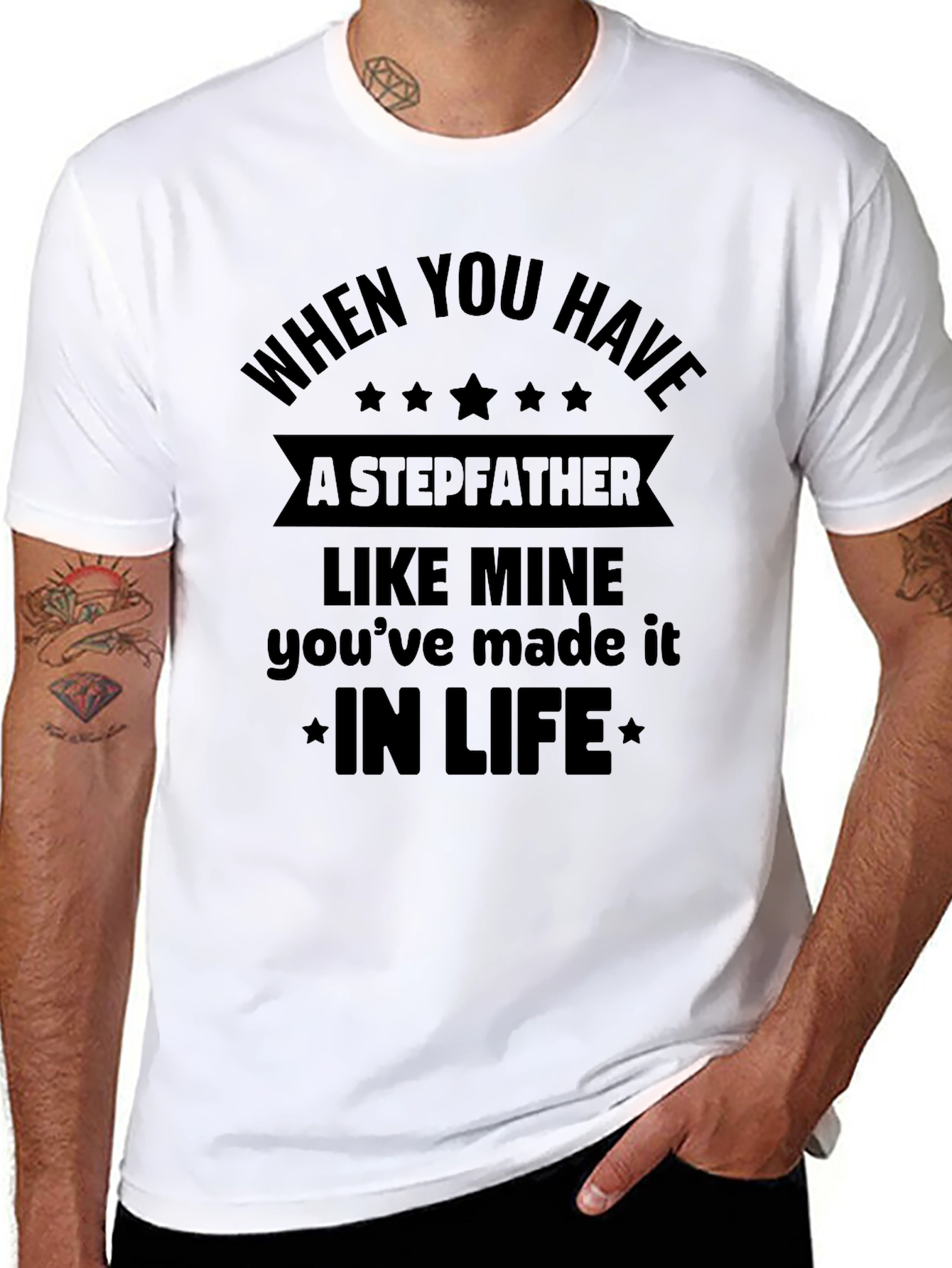Stepfather Tribute T-Shirt - In Life Quote