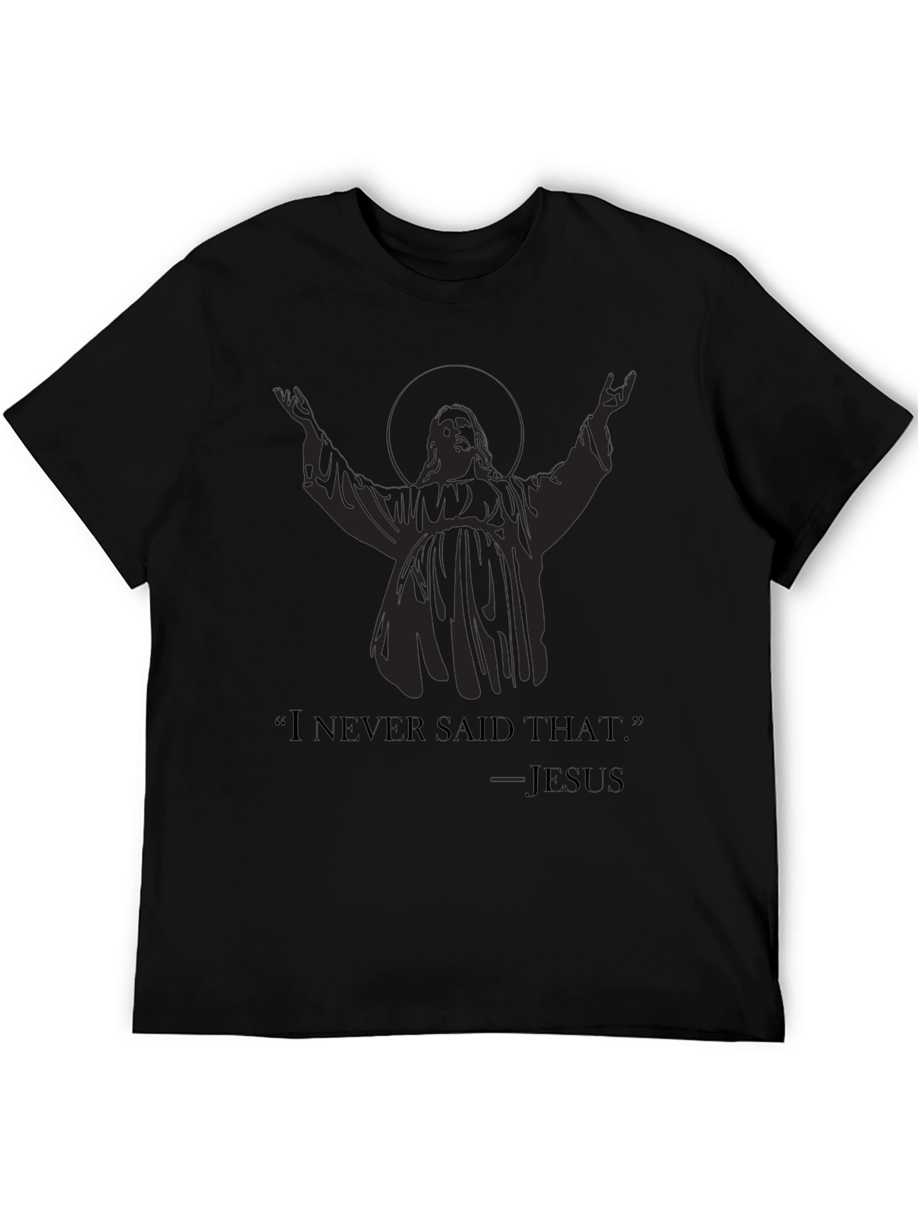Humorous Jesus Tee - I Never Said That