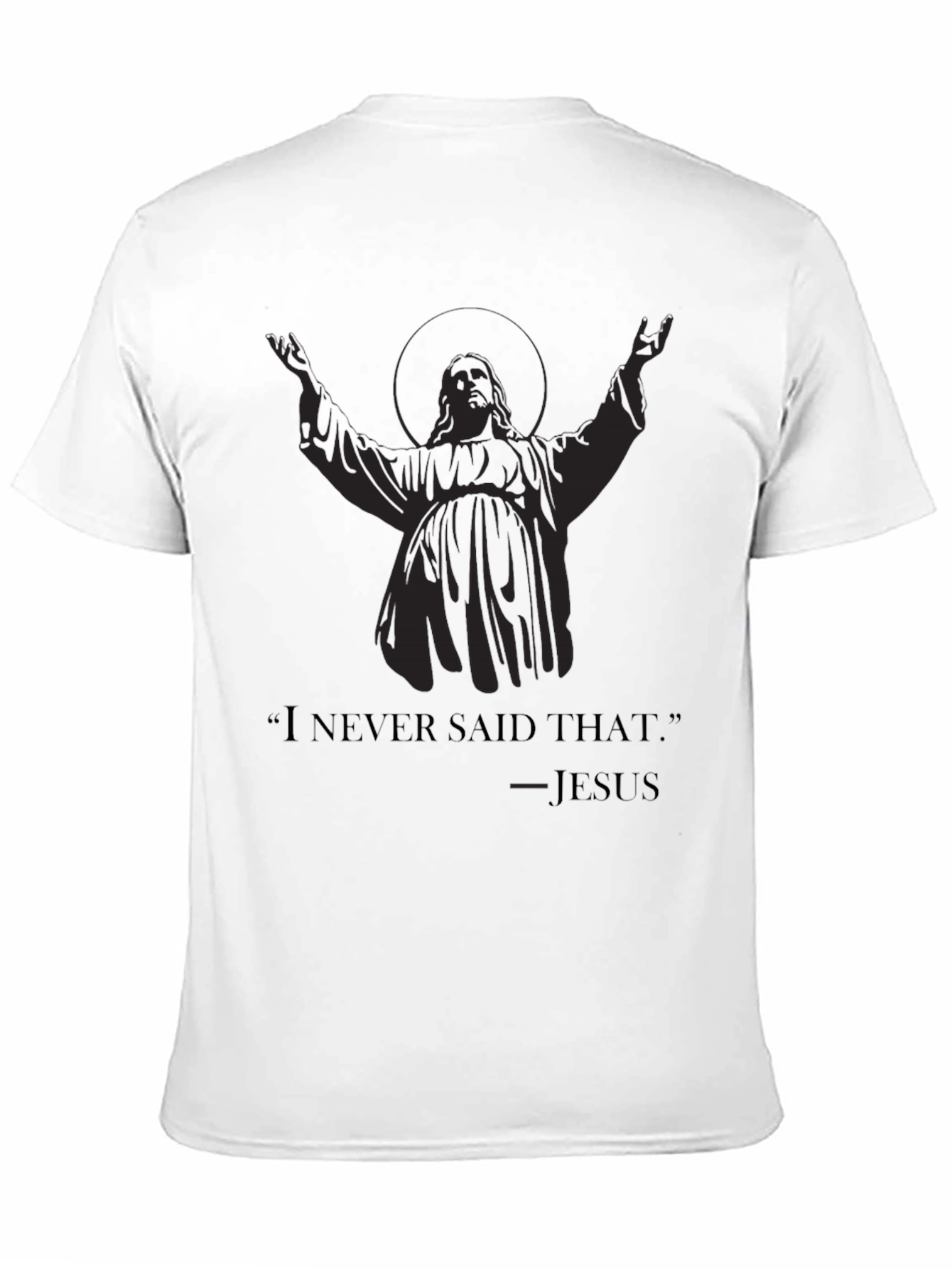 Humorous Jesus Tee - I Never Said That