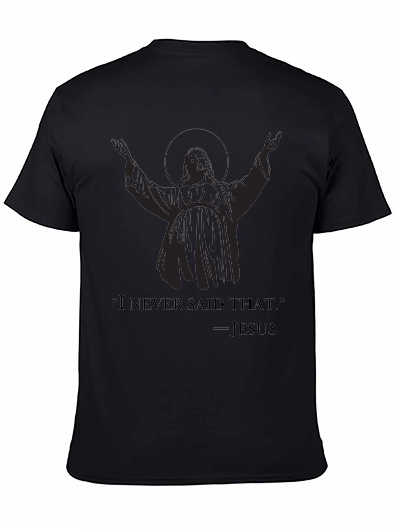 Humorous Jesus Tee - I Never Said That